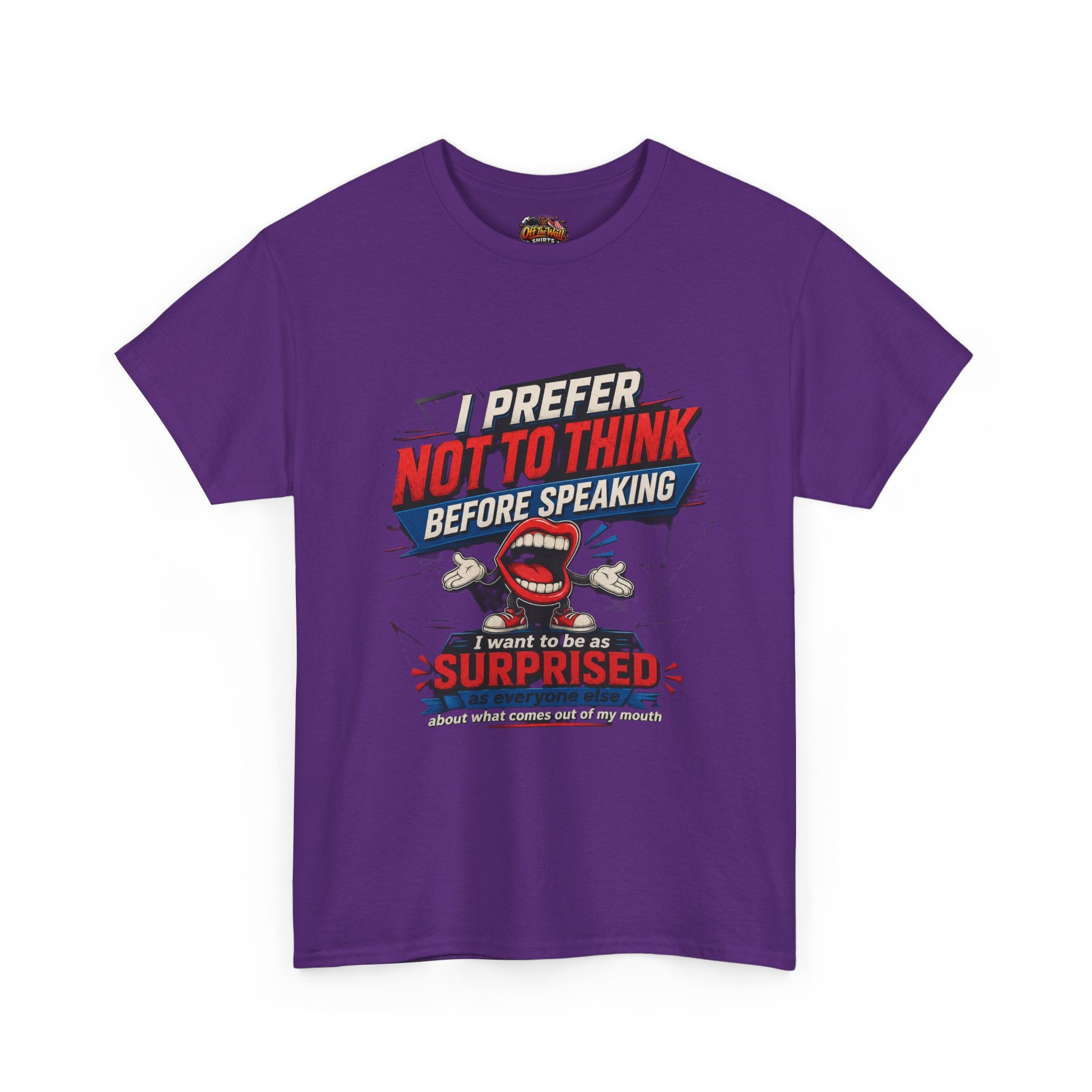 Funny Graphic Tee — "I Prefer Not To Think Before Speaking" Novelty T-Shirt