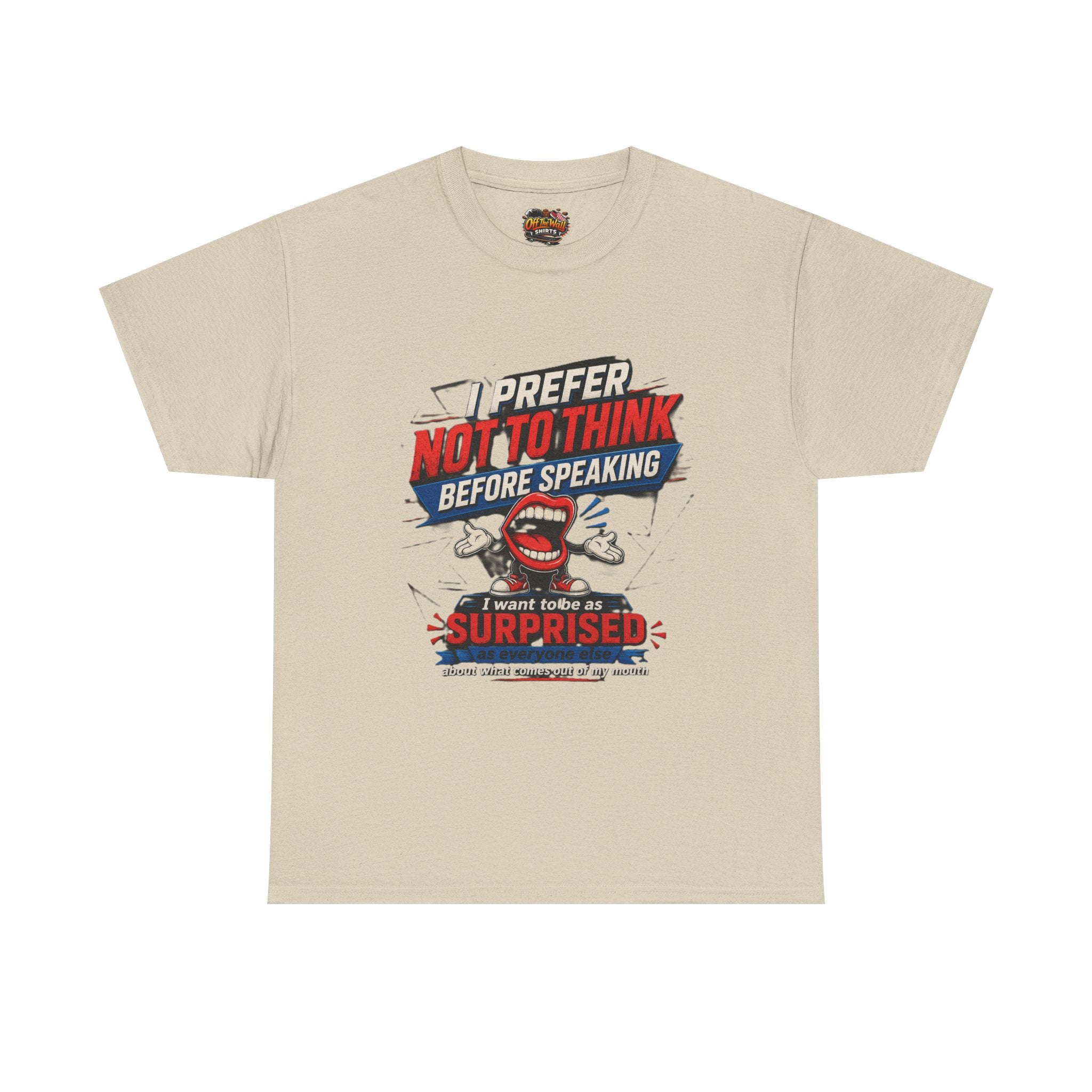 Funny Graphic Tee — "I Prefer Not To Think Before Speaking" Novelty T-Shirt
