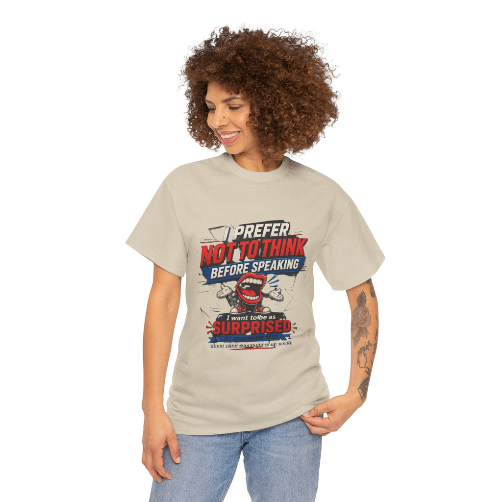 Funny Graphic Tee — "I Prefer Not To Think Before Speaking" Novelty T-Shirt