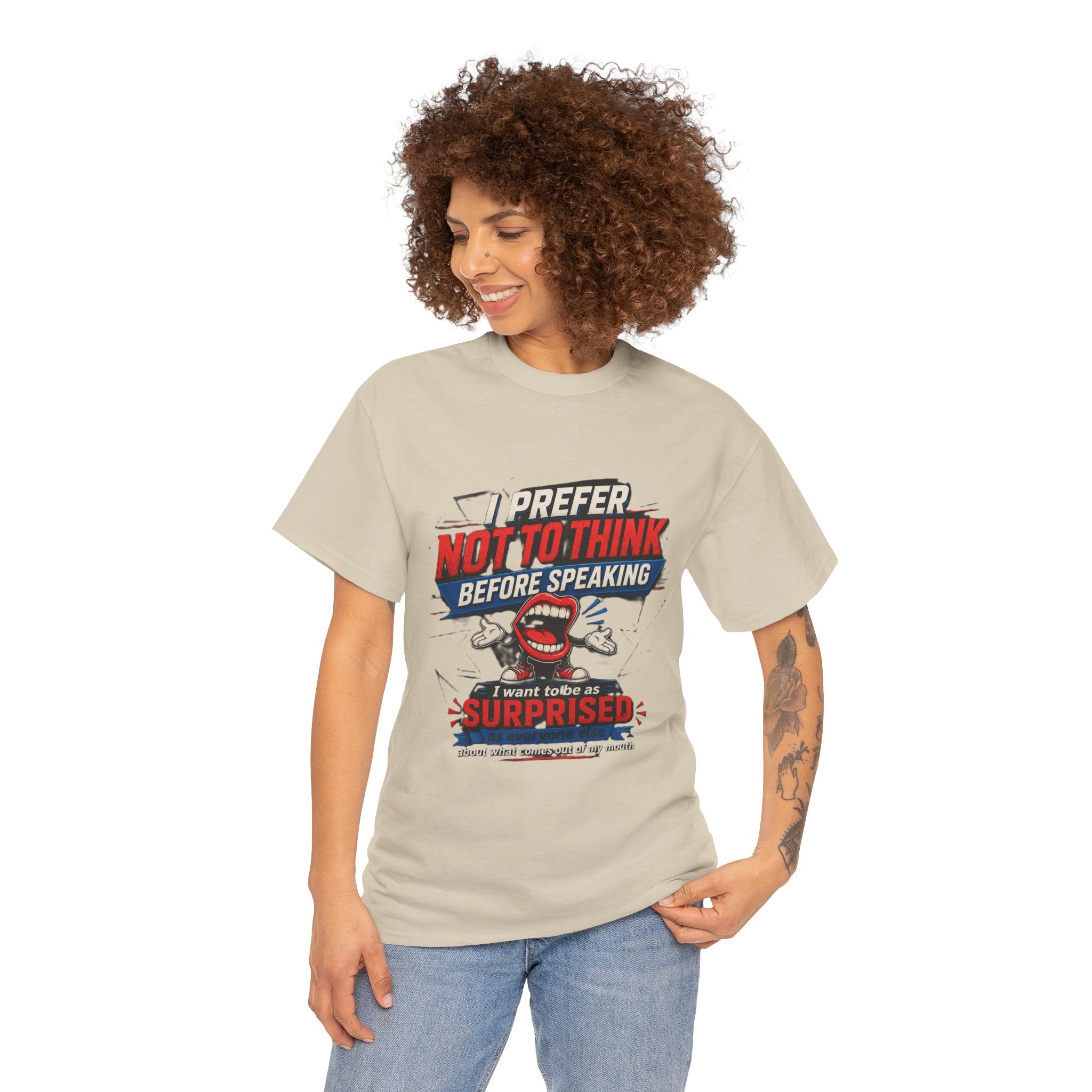 Funny Graphic Tee — "I Prefer Not To Think Before Speaking" Novelty T-Shirt