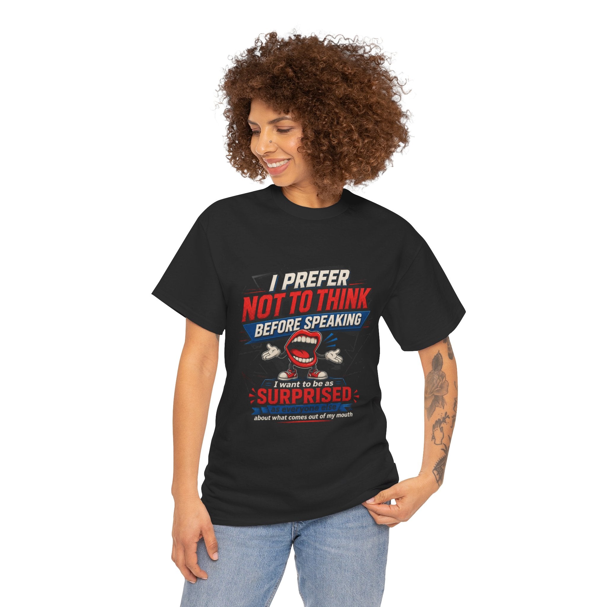Funny Graphic Tee — "I Prefer Not To Think Before Speaking" Novelty T-Shirt