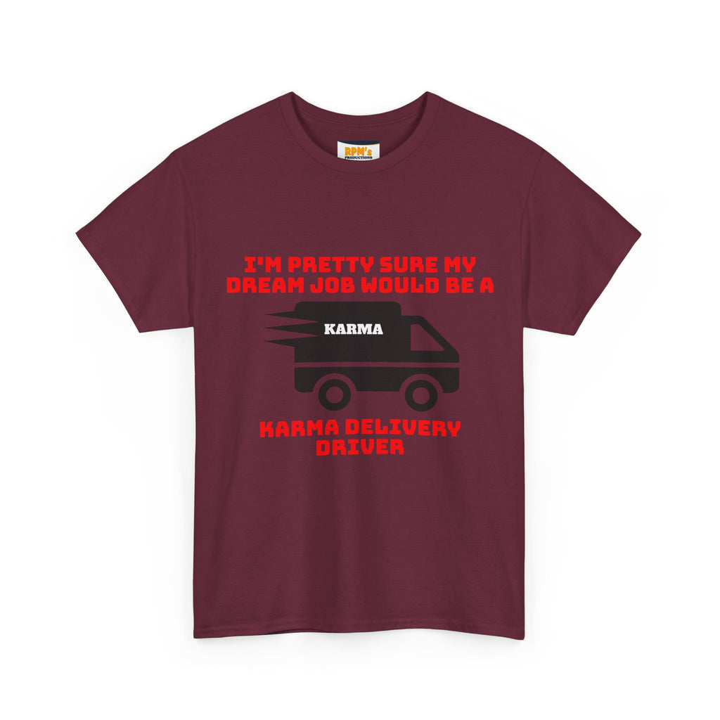 Karma Delivery Driver Tee, Funny Dream Job Shirt, Unisex Graphic T-Shirt, Sarcastic Gift Top, Positive Vibe Apparel