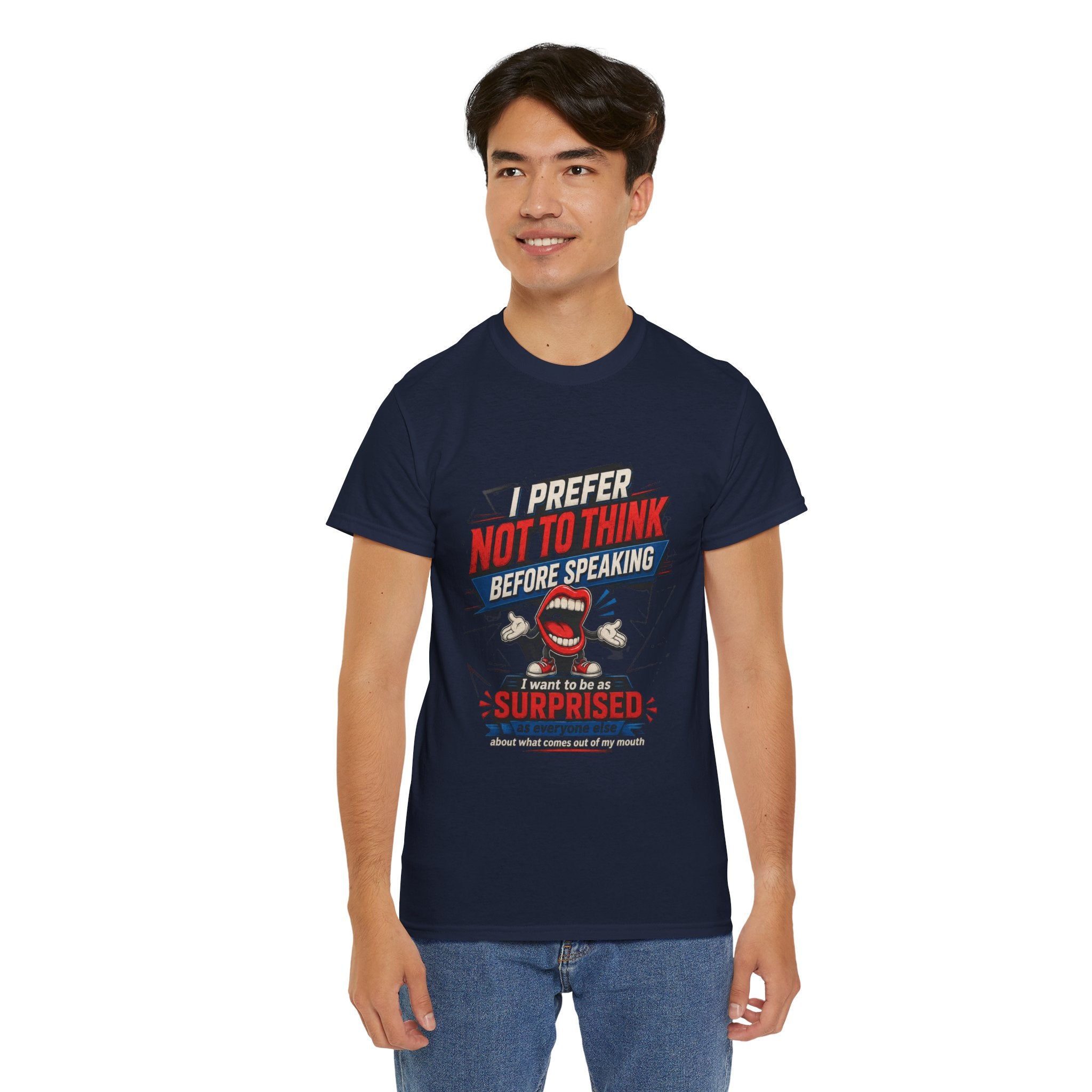 Funny Graphic Tee — "I Prefer Not To Think Before Speaking" Novelty T-Shirt