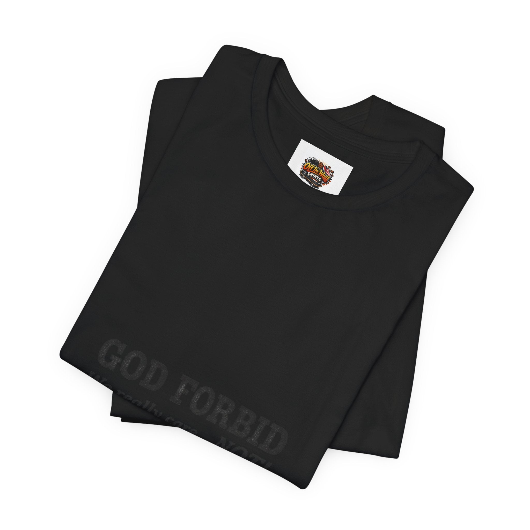 God Forbid sarcastic shirt | Typographic 90s office humor Tee