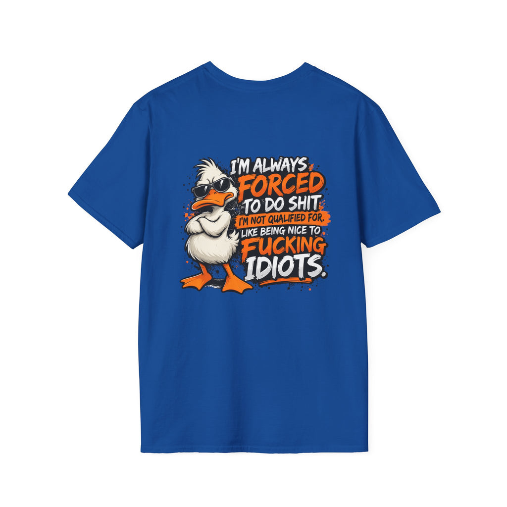 Offended Duck T-Shirt — "I'm Always Forced To Do Shit" Funny Sarcastic Graphic Tee