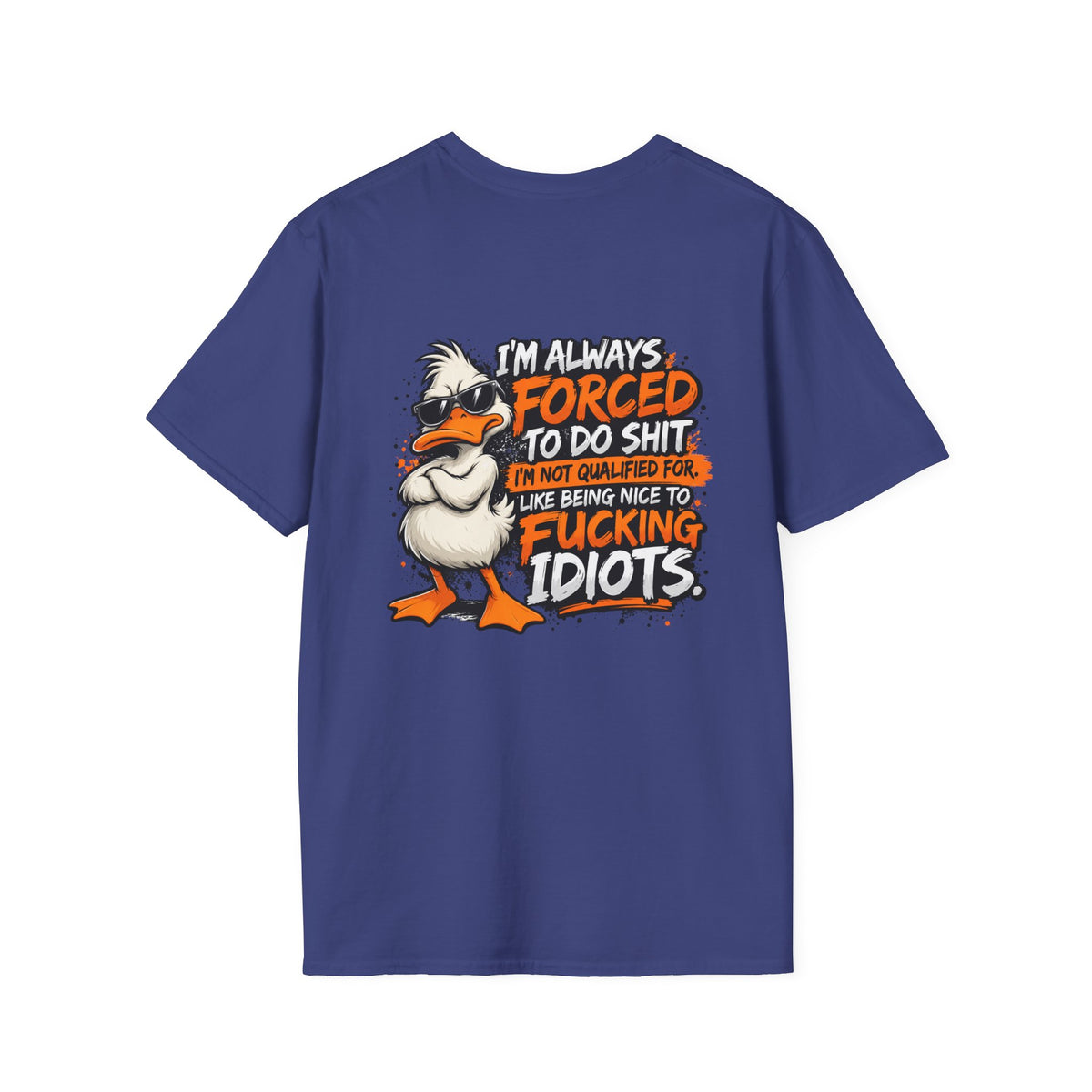 Offended Duck T-Shirt — "I'm Always Forced To Do Shit" Funny Sarcastic Graphic Tee