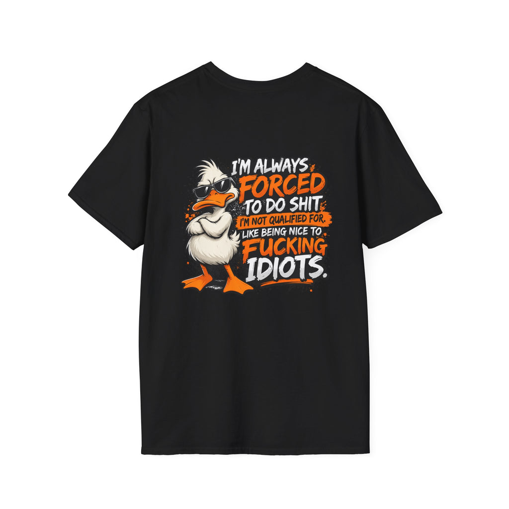 Offended Duck T-Shirt — "I'm Always Forced To Do Shit" Funny Sarcastic Graphic Tee