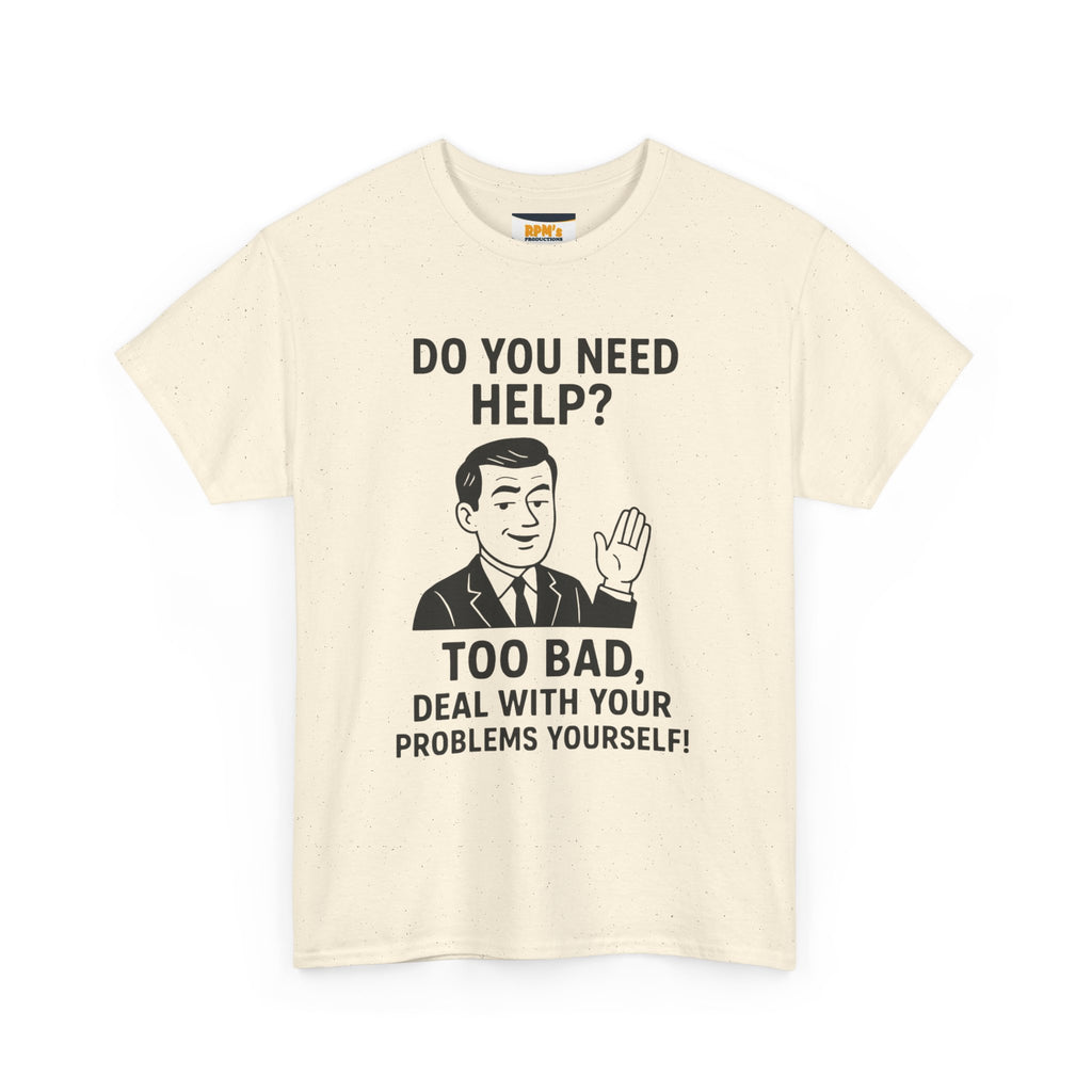 Funny Help Quote Tee, Unisex Heavy Cotton Tee, Humor Shirt, Casual Wear, Gifts for Friends, Motivational T-Shirt