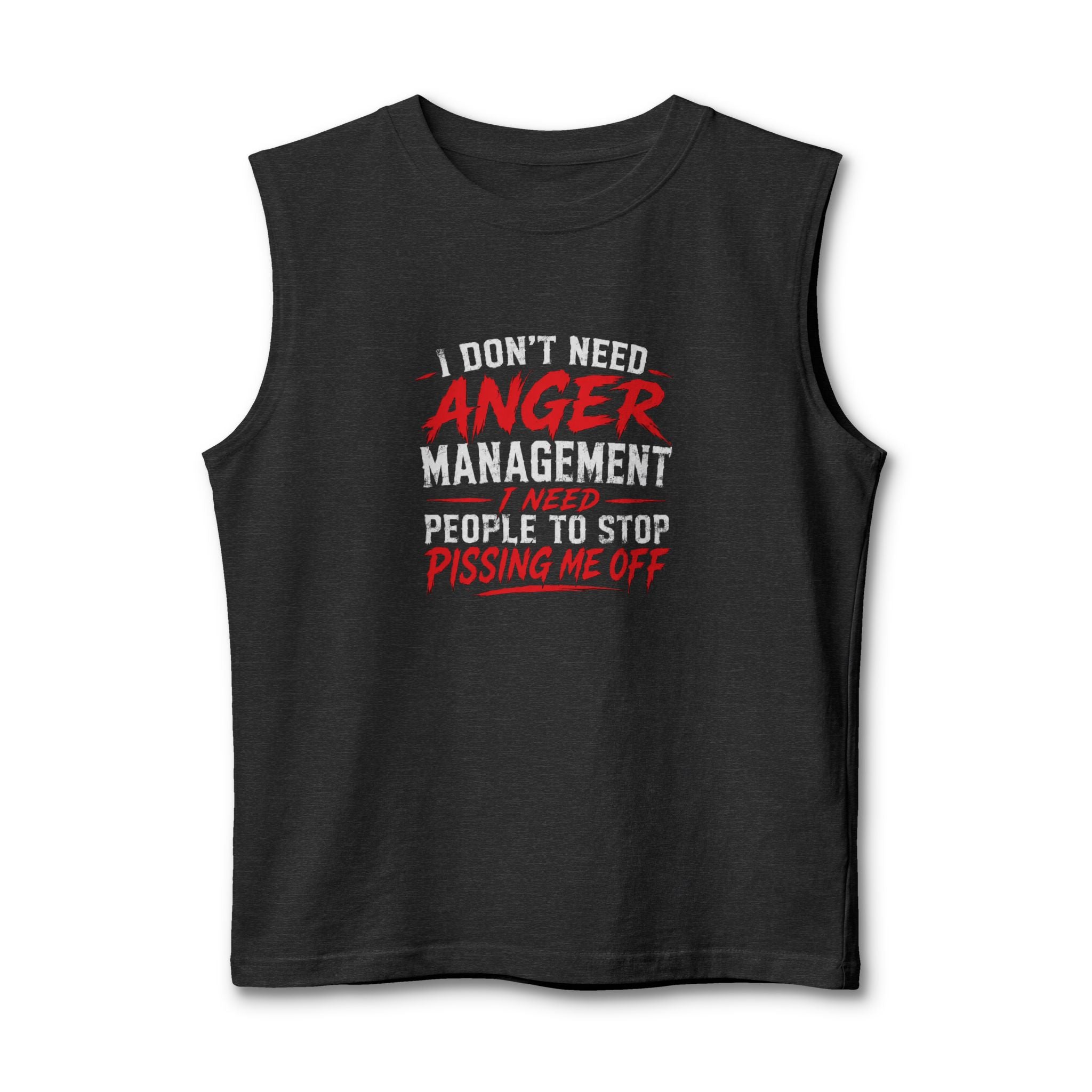 Anger Management Sarcastic Muscle Tank — "I Don't Need Anger Management" Graphic