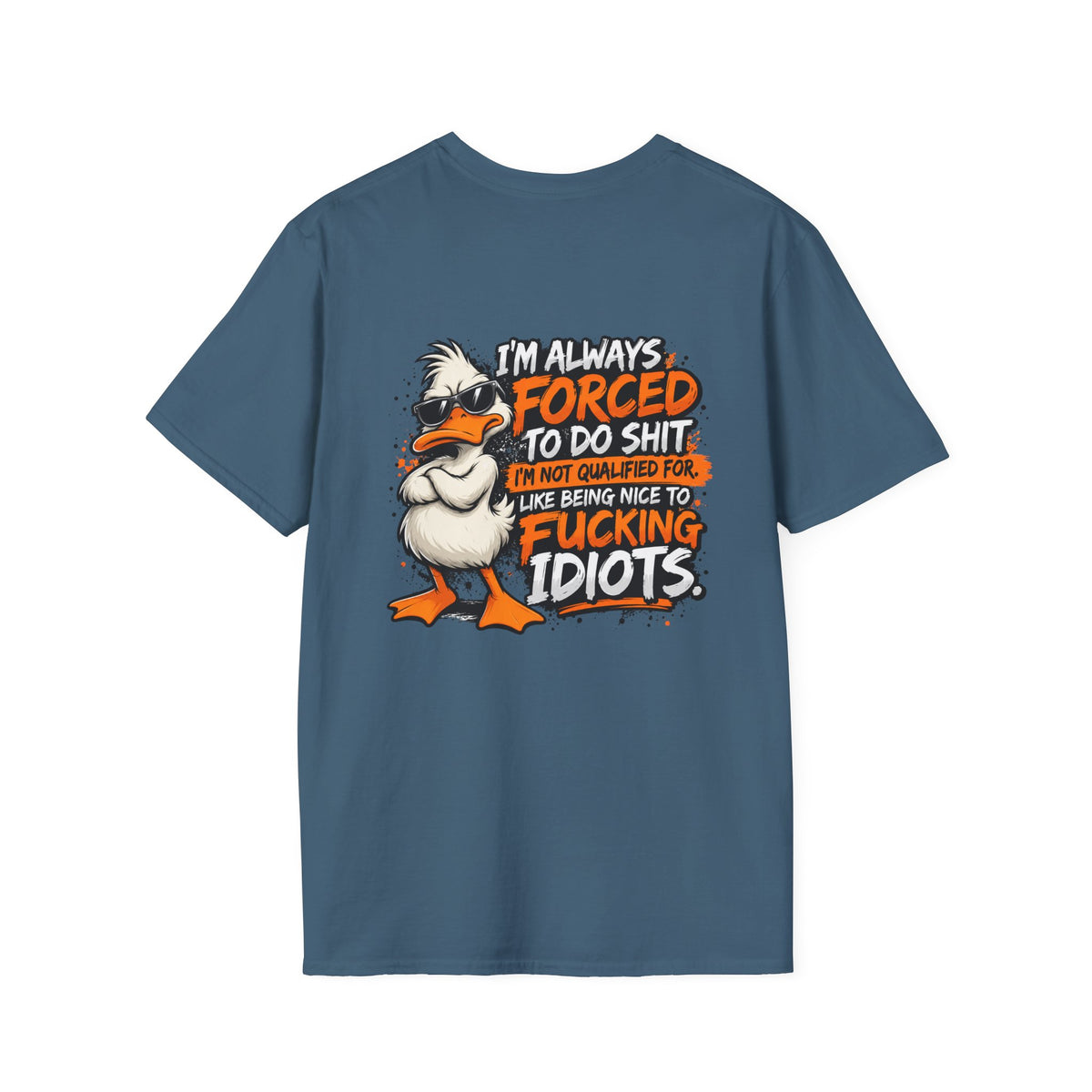 Offended Duck T-Shirt — "I'm Always Forced To Do Shit" Funny Sarcastic Graphic Tee