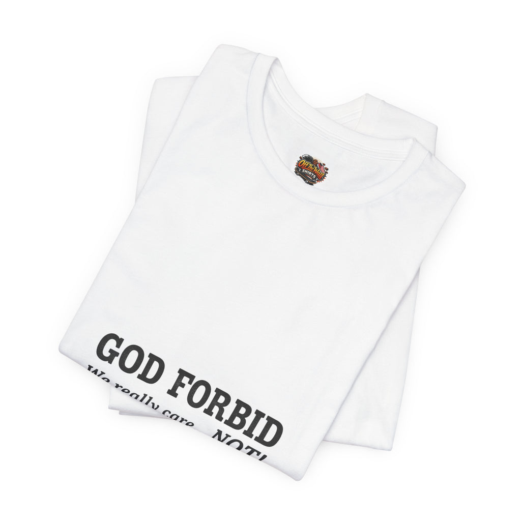 God Forbid sarcastic shirt | Typographic 90s office humor Tee