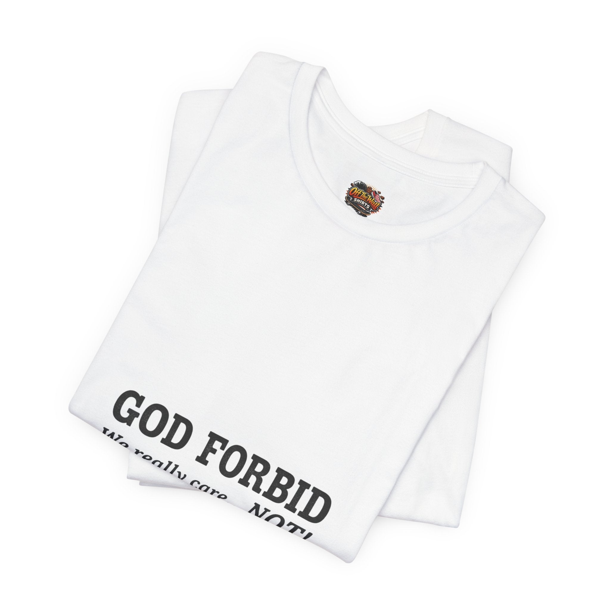 God Forbid sarcastic shirt | Typographic 90s office humor Tee