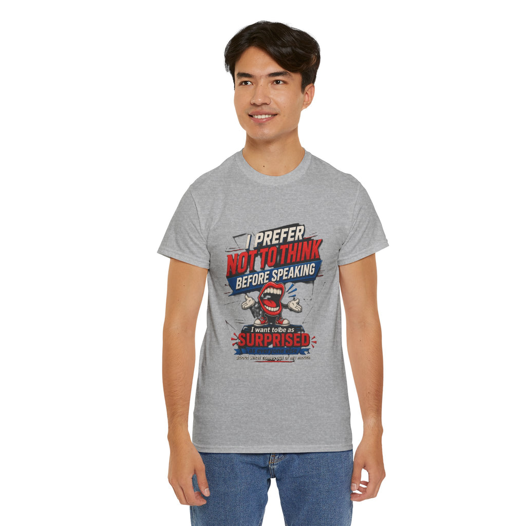 Funny Graphic Tee — "I Prefer Not To Think Before Speaking" Novelty T-Shirt