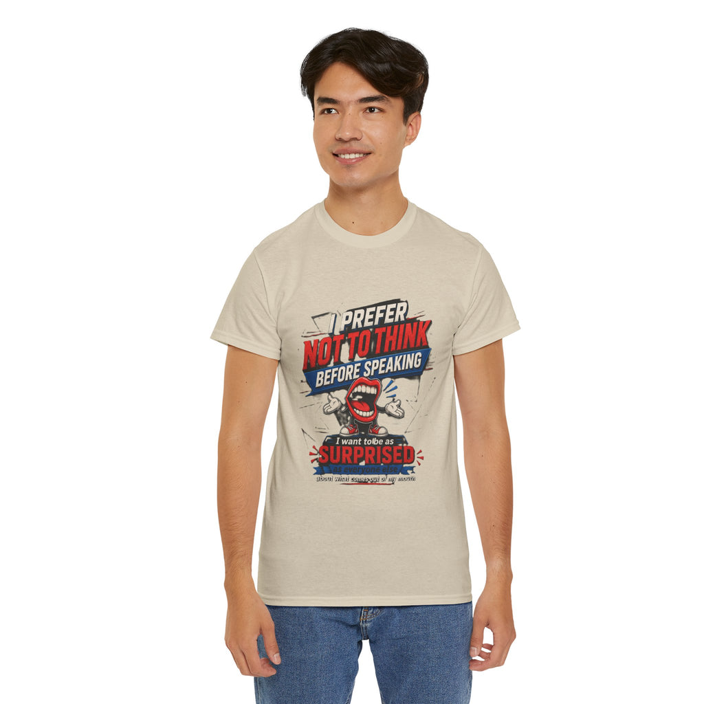 Funny Graphic Tee — "I Prefer Not To Think Before Speaking" Novelty T-Shirt