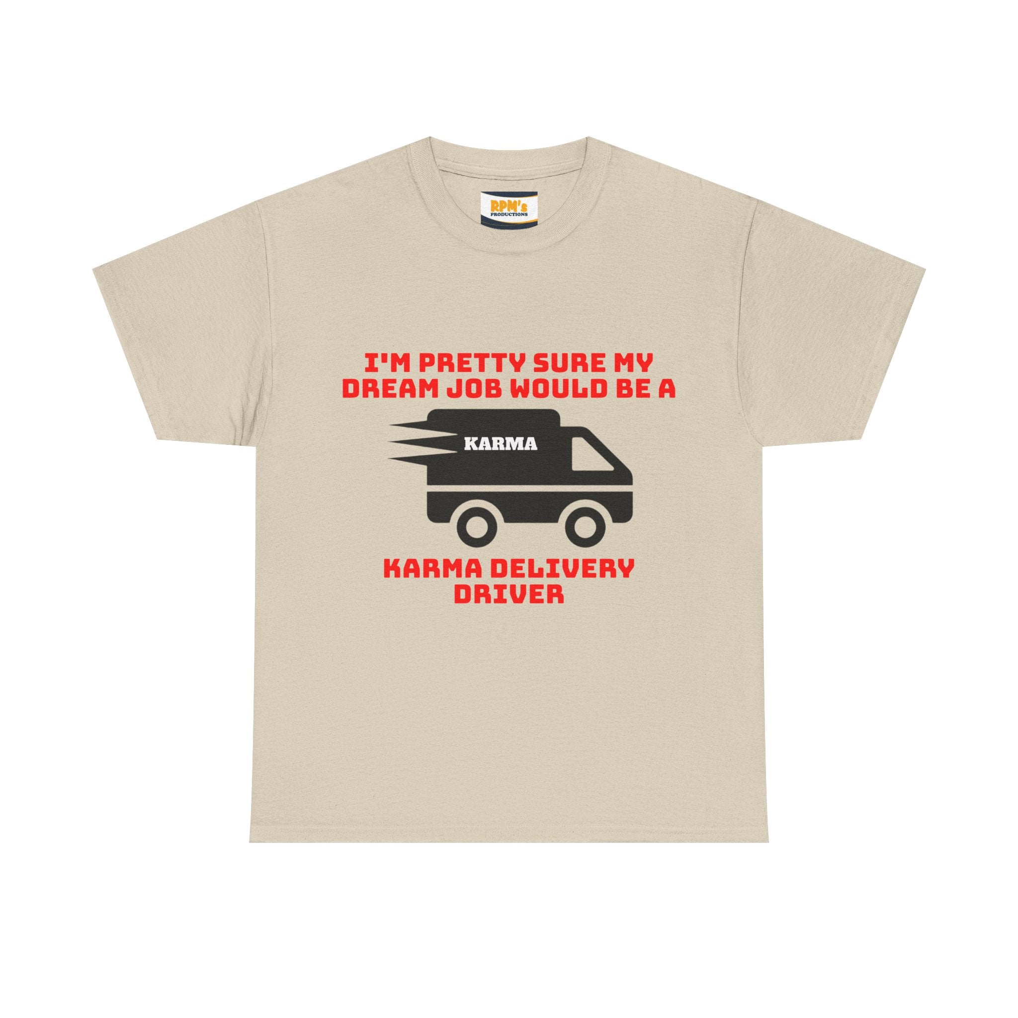 Karma Delivery Driver Tee, Funny Dream Job Shirt, Unisex Graphic T-Shirt, Sarcastic Gift Top, Positive Vibe Apparel
