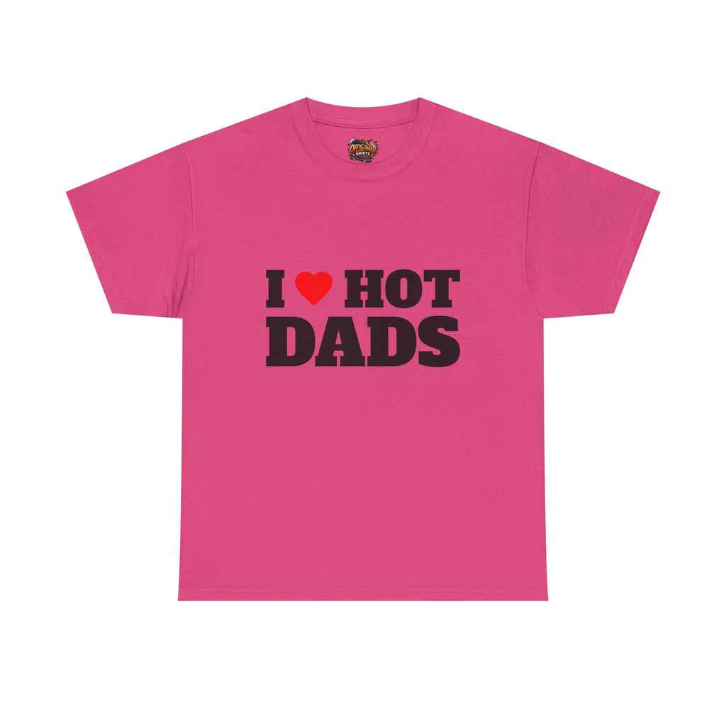 I LOVE HOT DADS Unisex Heavy Cotton Tee