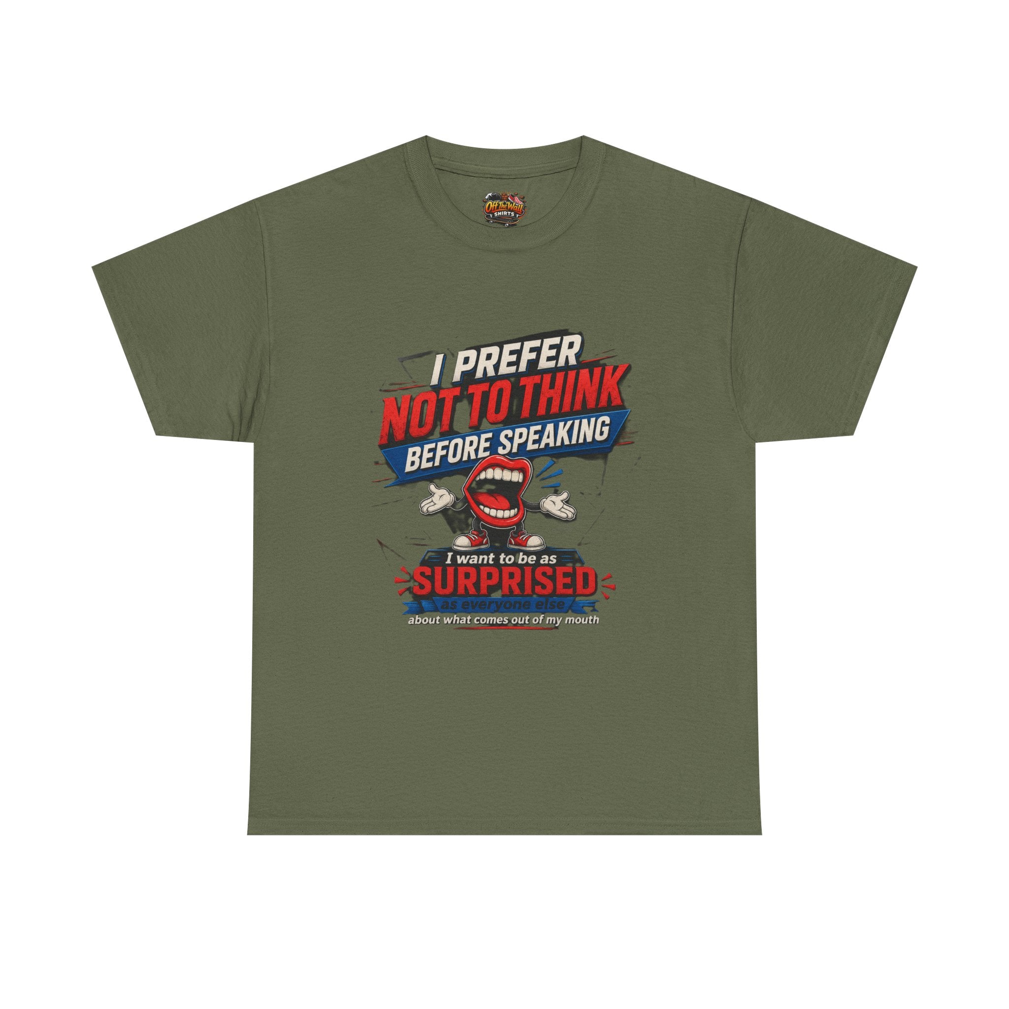 Funny Graphic Tee — "I Prefer Not To Think Before Speaking" Novelty T-Shirt