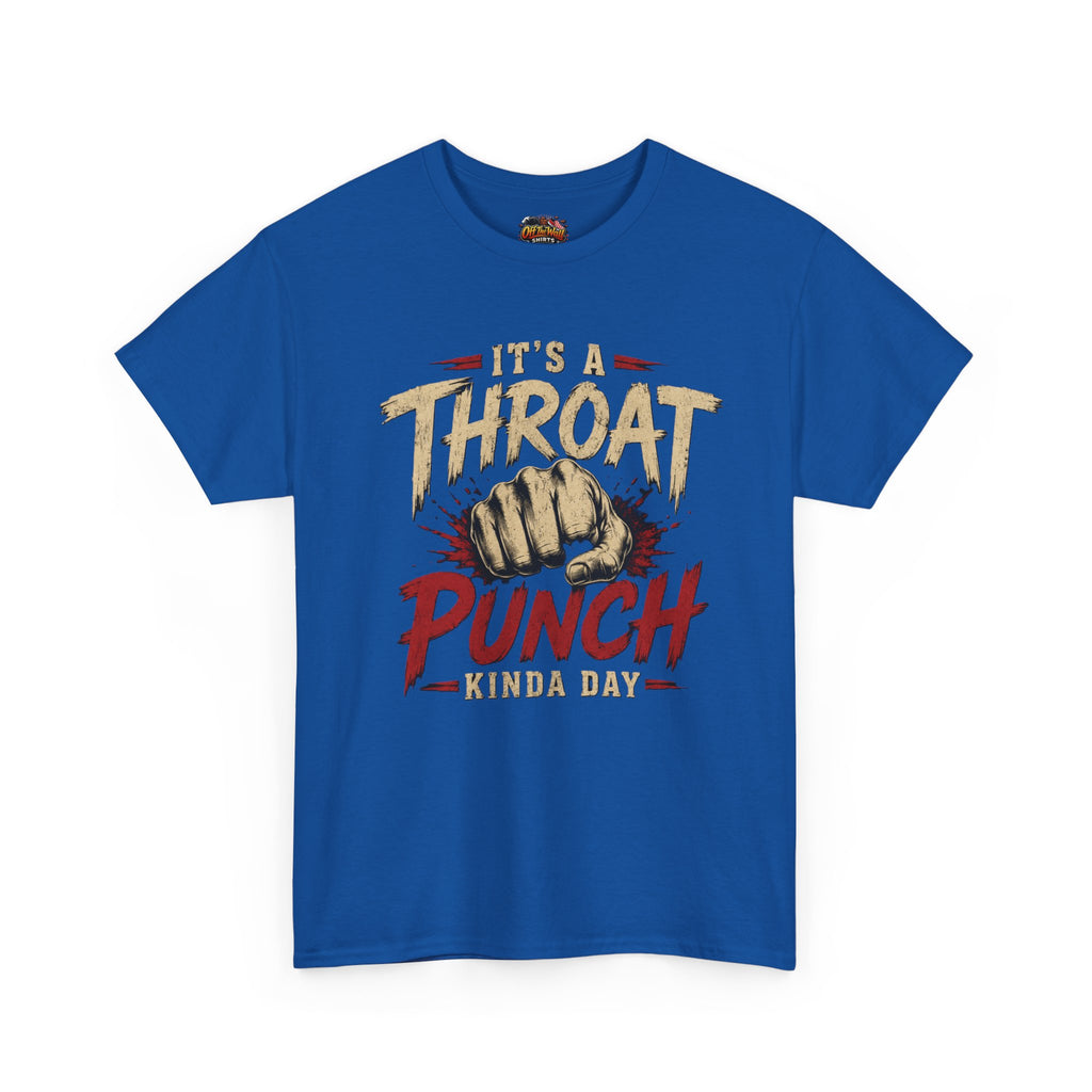 T-Shirt — "It's a Throat Punch Kinda Day" Graphic Tee