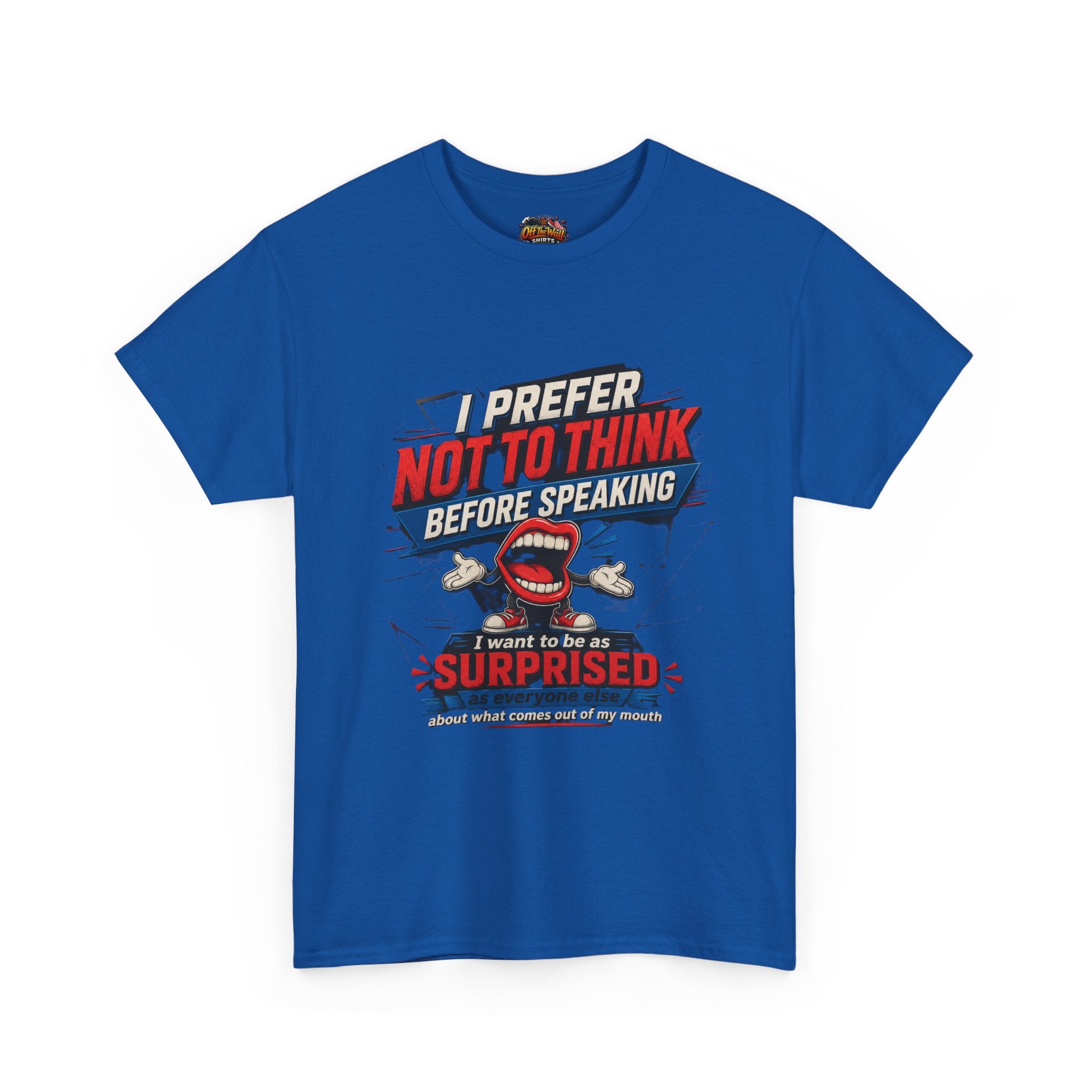 Funny Graphic Tee — "I Prefer Not To Think Before Speaking" Novelty T-Shirt