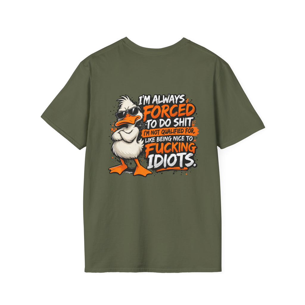 Offended Duck T-Shirt — "I'm Always Forced To Do Shit" Funny Sarcastic Graphic Tee