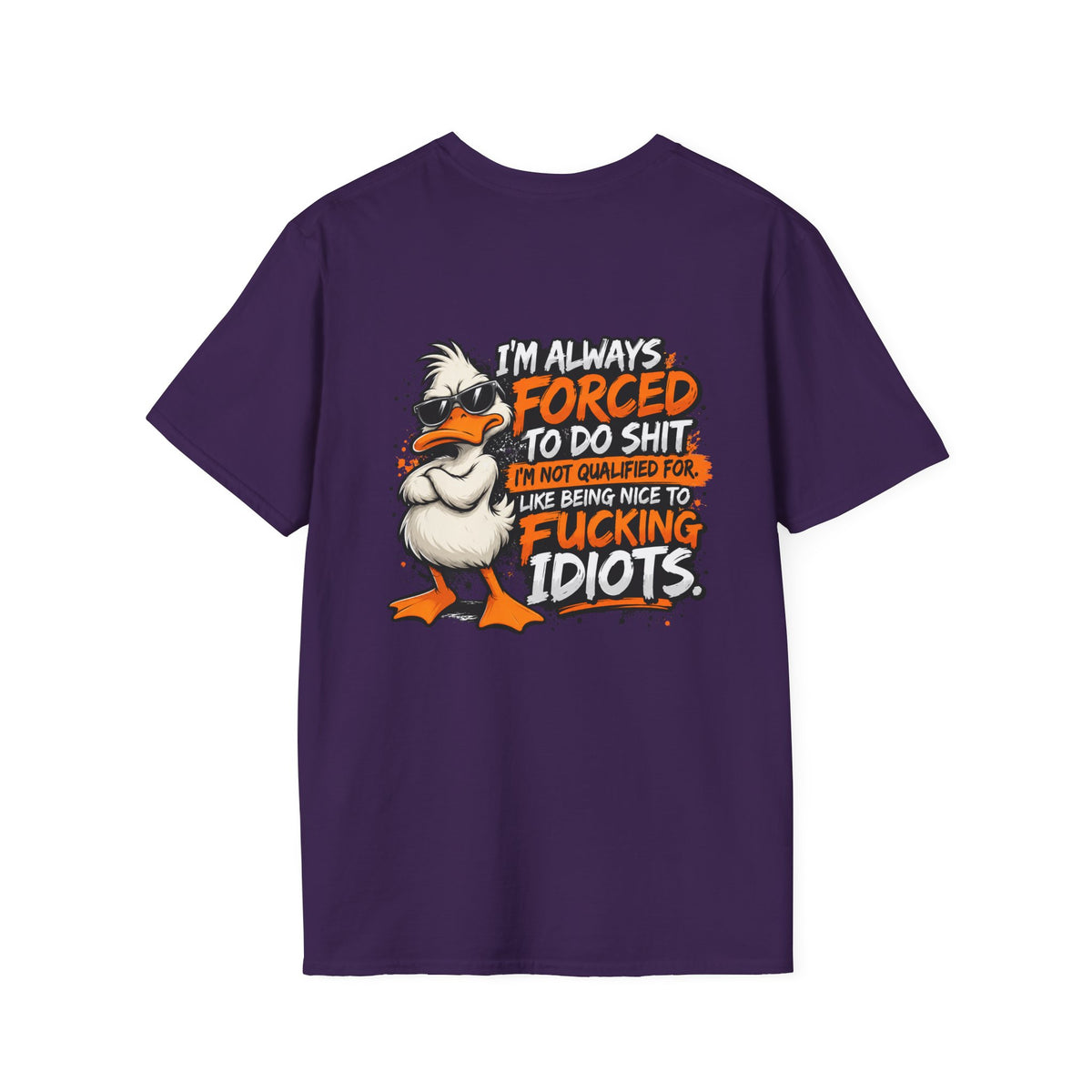 Offended Duck T-Shirt — "I'm Always Forced To Do Shit" Funny Sarcastic Graphic Tee