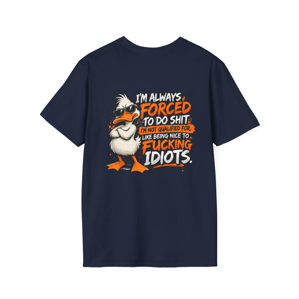 Offended Duck T-Shirt — "I'm Always Forced To Do Shit" Funny Sarcastic Graphic Tee