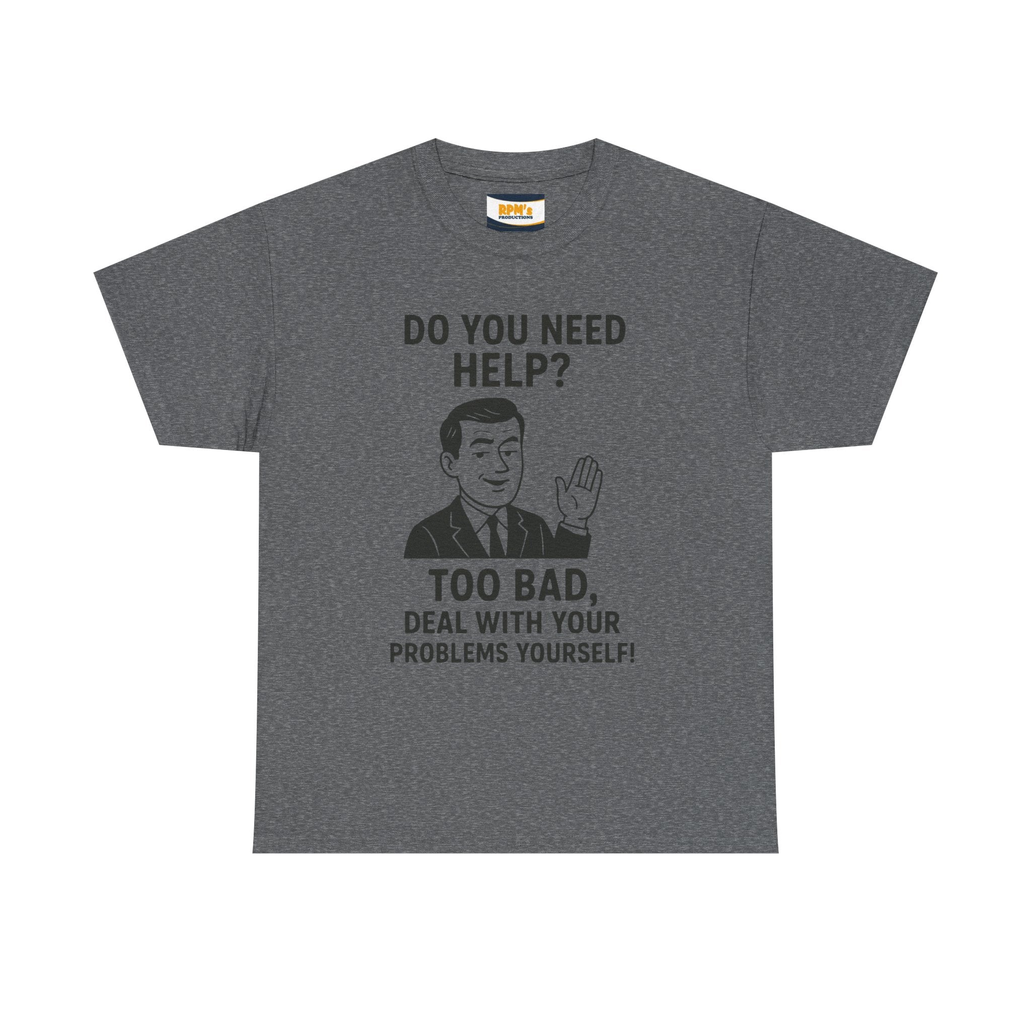 Funny Help Quote Tee, Unisex Heavy Cotton Tee, Humor Shirt, Casual Wear, Gifts for Friends, Motivational T-Shirt