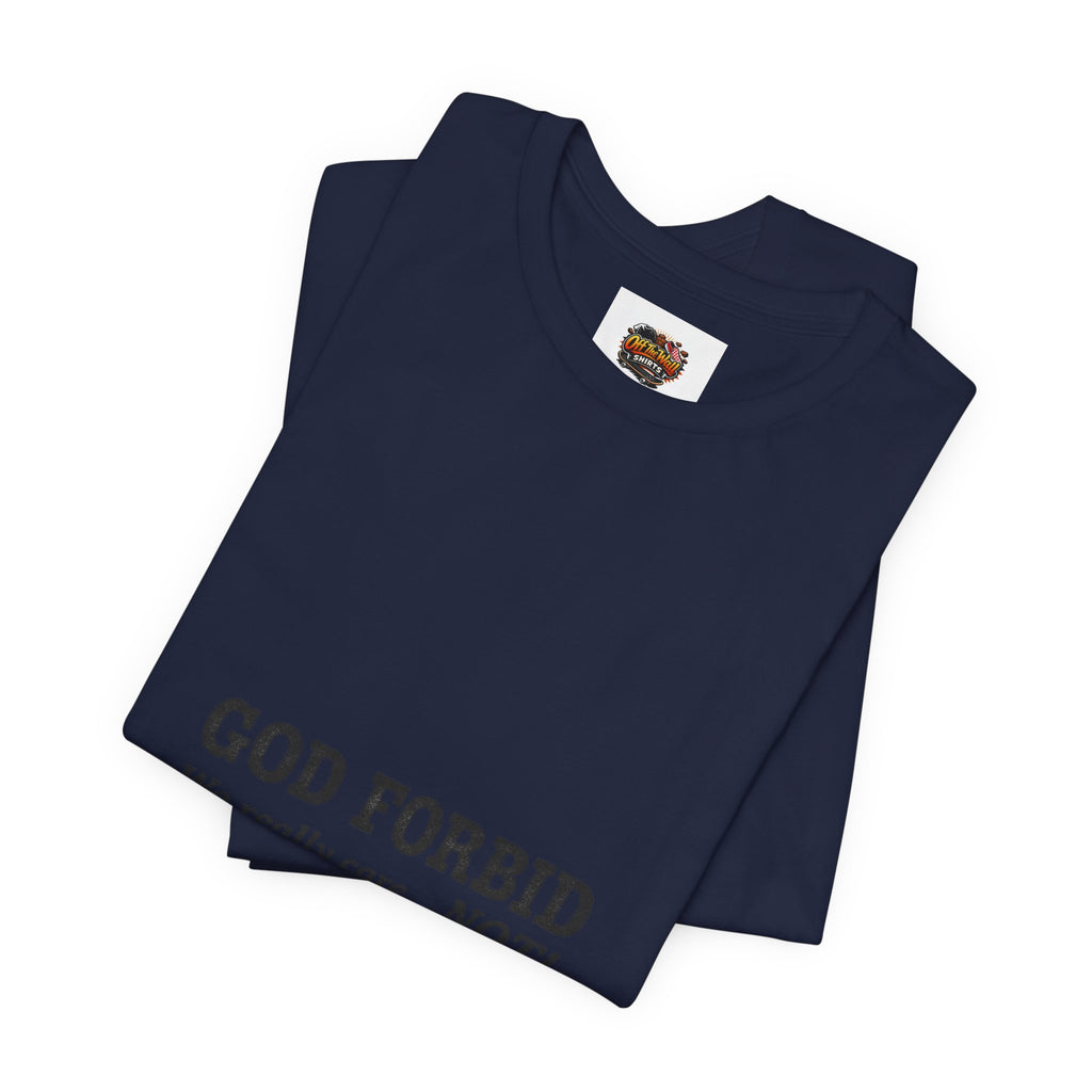 God Forbid sarcastic shirt | Typographic 90s office humor Tee