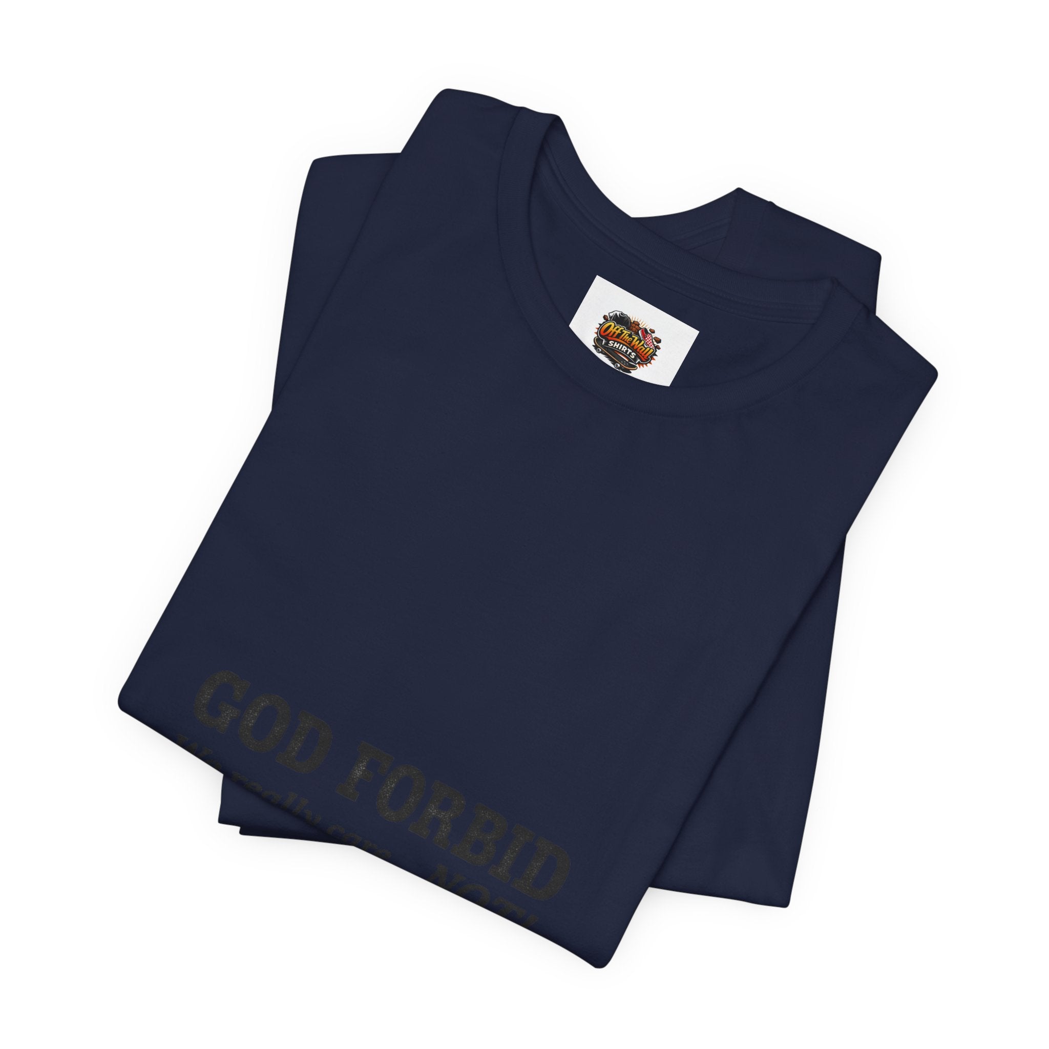 God Forbid sarcastic shirt | Typographic 90s office humor Tee