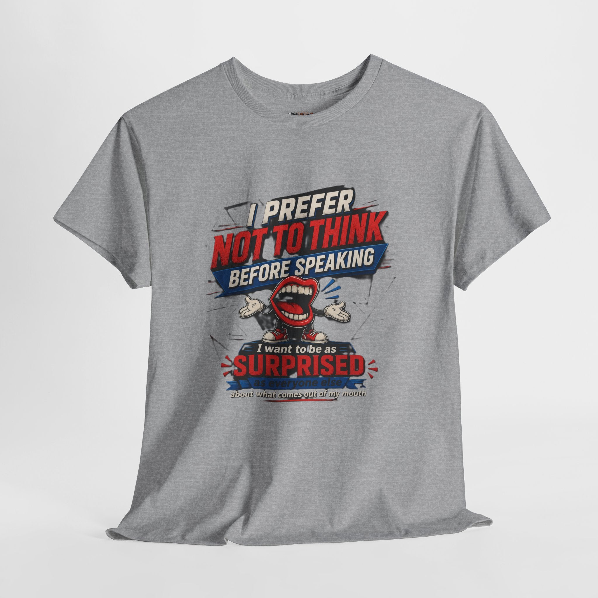 Funny Graphic Tee — "I Prefer Not To Think Before Speaking" Novelty T-Shirt