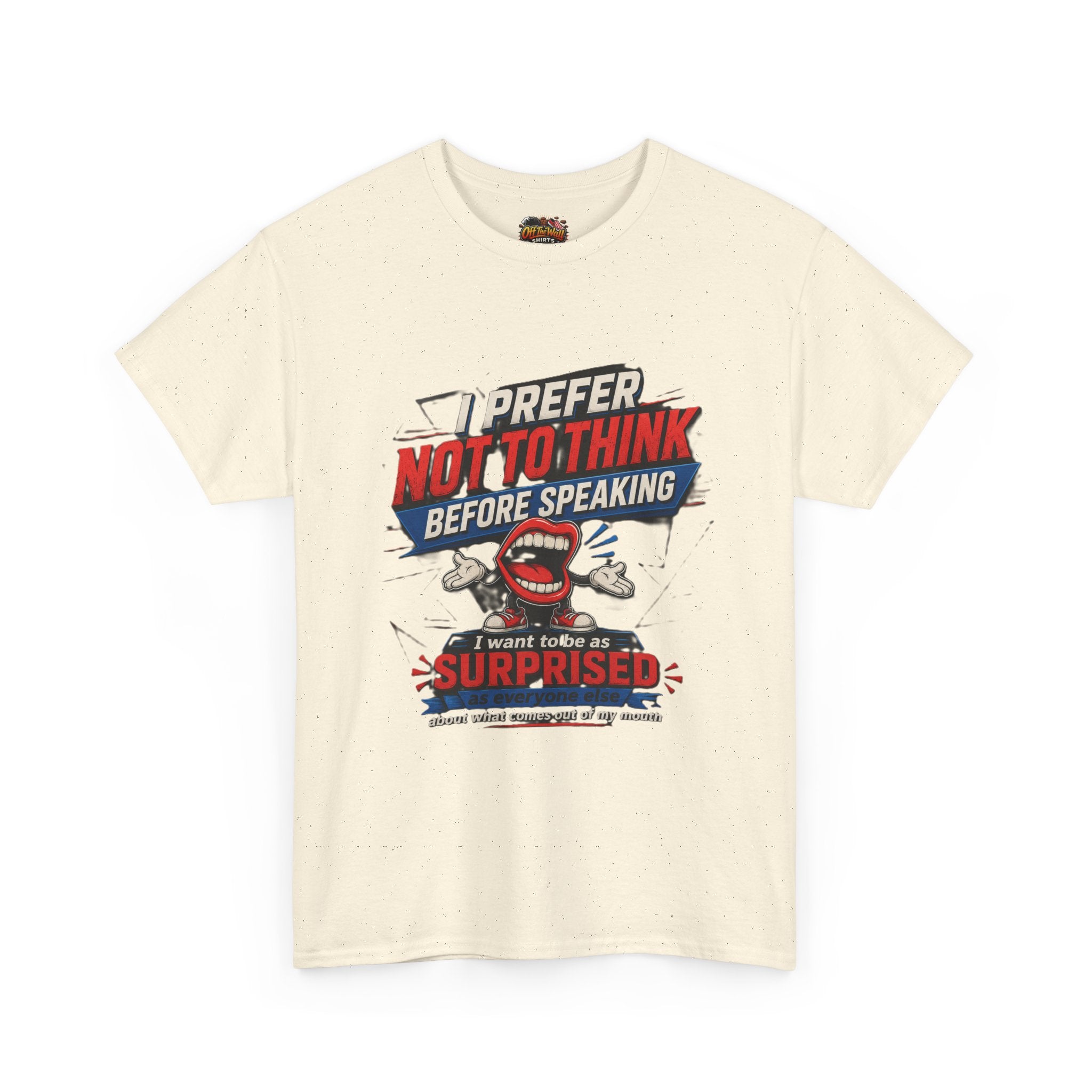 Funny Graphic Tee — "I Prefer Not To Think Before Speaking" Novelty T-Shirt