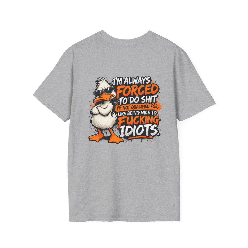 Offended Duck T-Shirt — "I'm Always Forced To Do Shit" Funny Sarcastic Graphic Tee