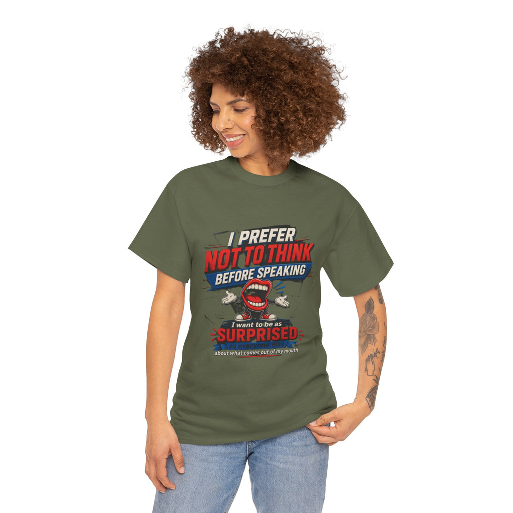 Funny Graphic Tee — "I Prefer Not To Think Before Speaking" Novelty T-Shirt