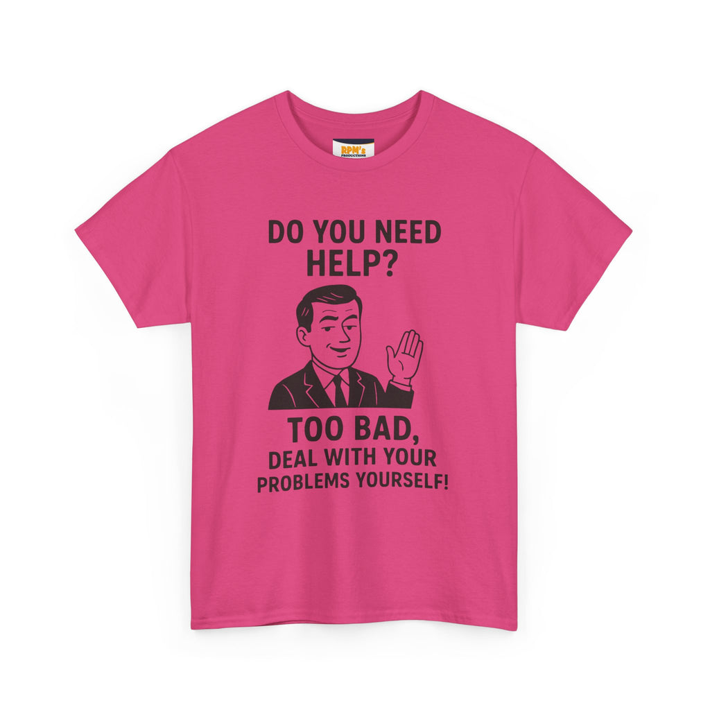 Funny Help Quote Tee, Unisex Heavy Cotton Tee, Humor Shirt, Casual Wear, Gifts for Friends, Motivational T-Shirt