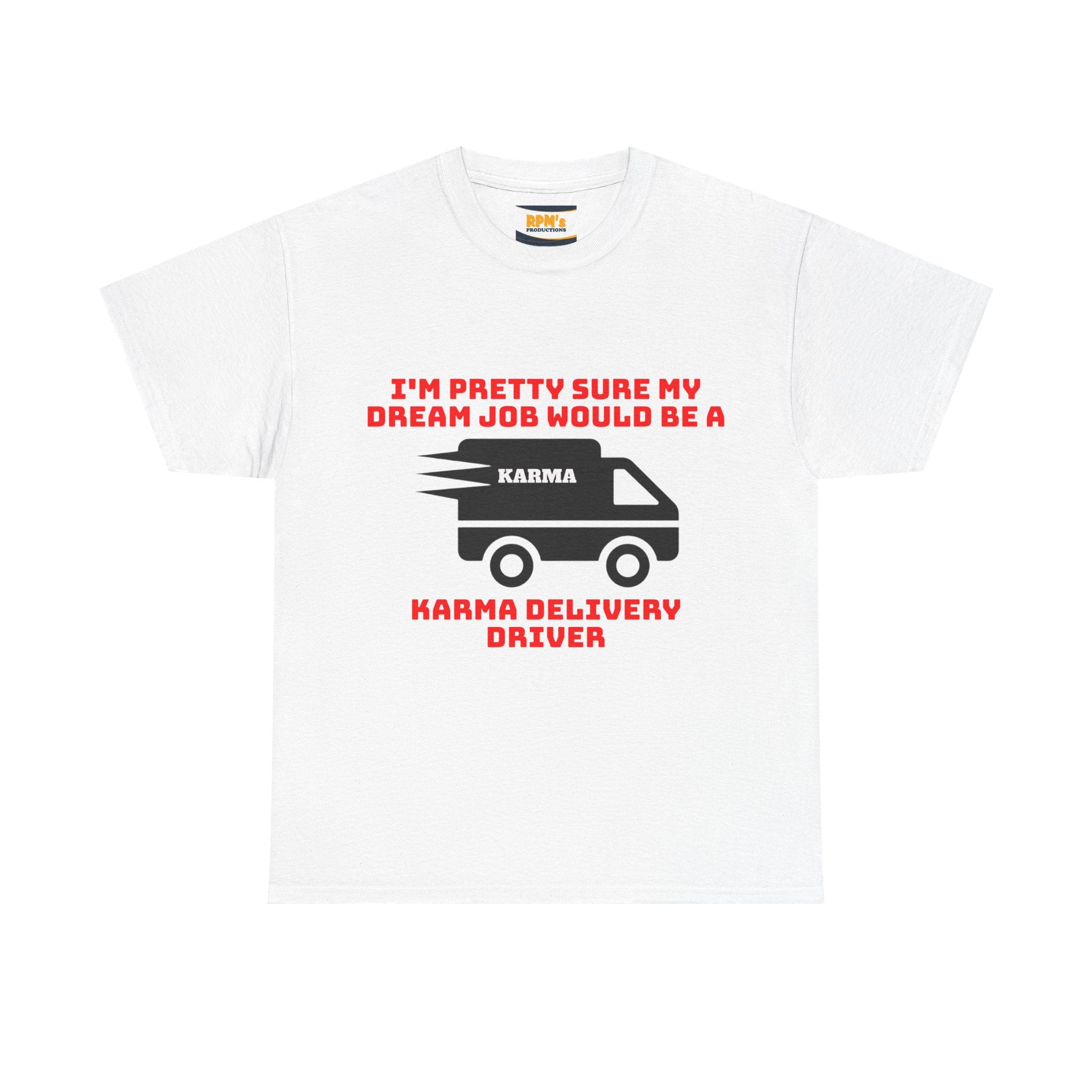 Karma Delivery Driver Tee, Funny Dream Job Shirt, Unisex Graphic T-Shirt, Sarcastic Gift Top, Positive Vibe Apparel