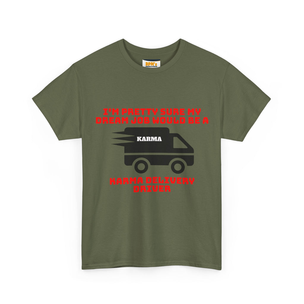 Karma Delivery Driver Tee, Funny Dream Job Shirt, Unisex Graphic T-Shirt, Sarcastic Gift Top, Positive Vibe Apparel