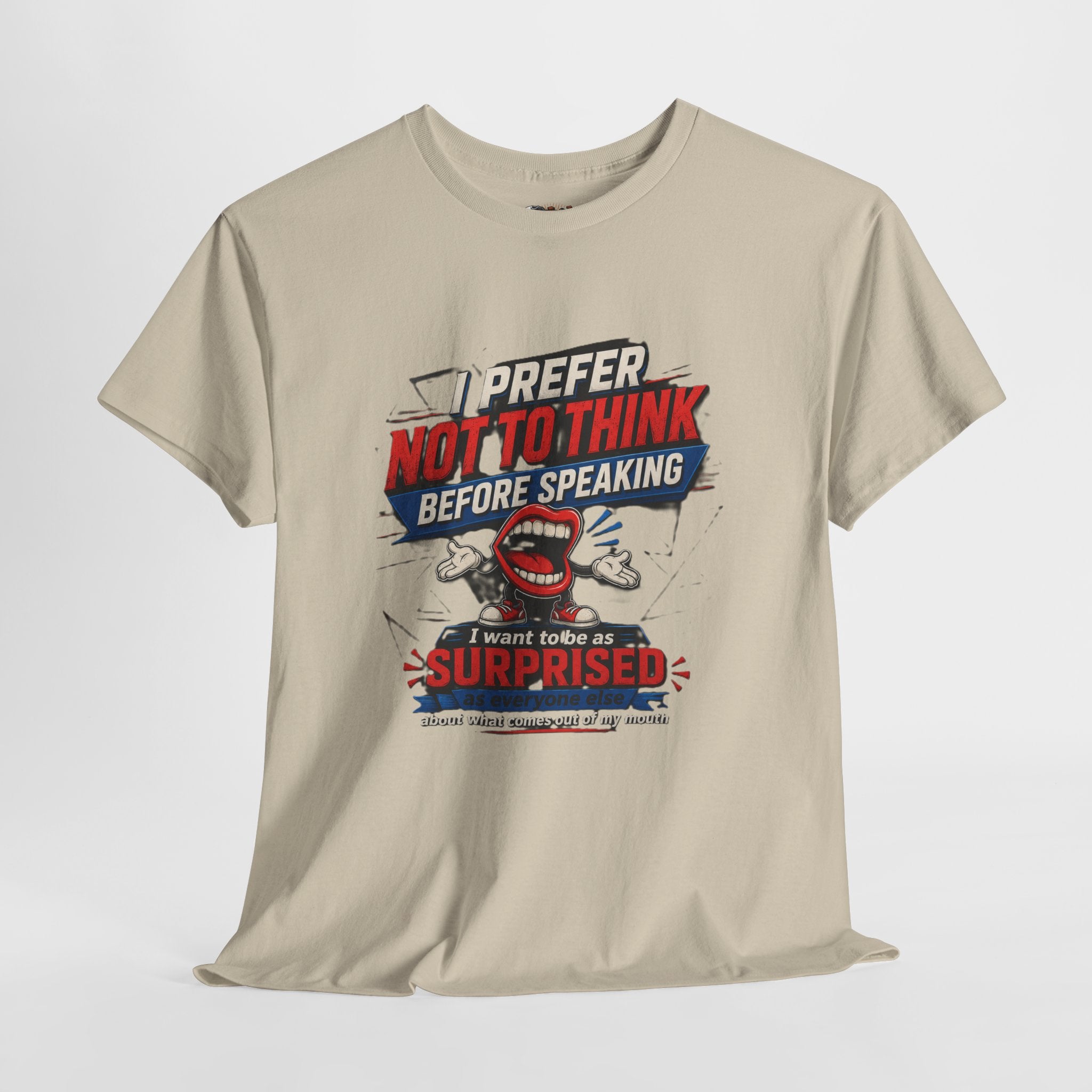 Funny Graphic Tee — "I Prefer Not To Think Before Speaking" Novelty T-Shirt