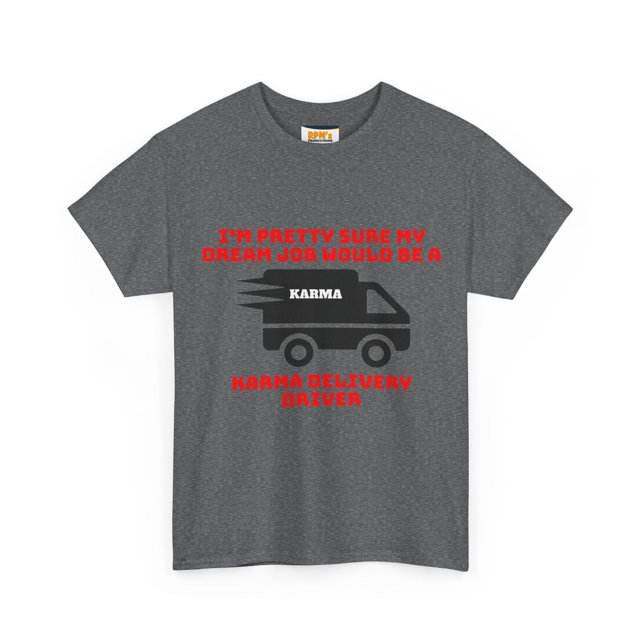 Karma Delivery Driver Tee, Funny Dream Job Shirt, Unisex Graphic T-Shirt, Sarcastic Gift Top, Positive Vibe Apparel