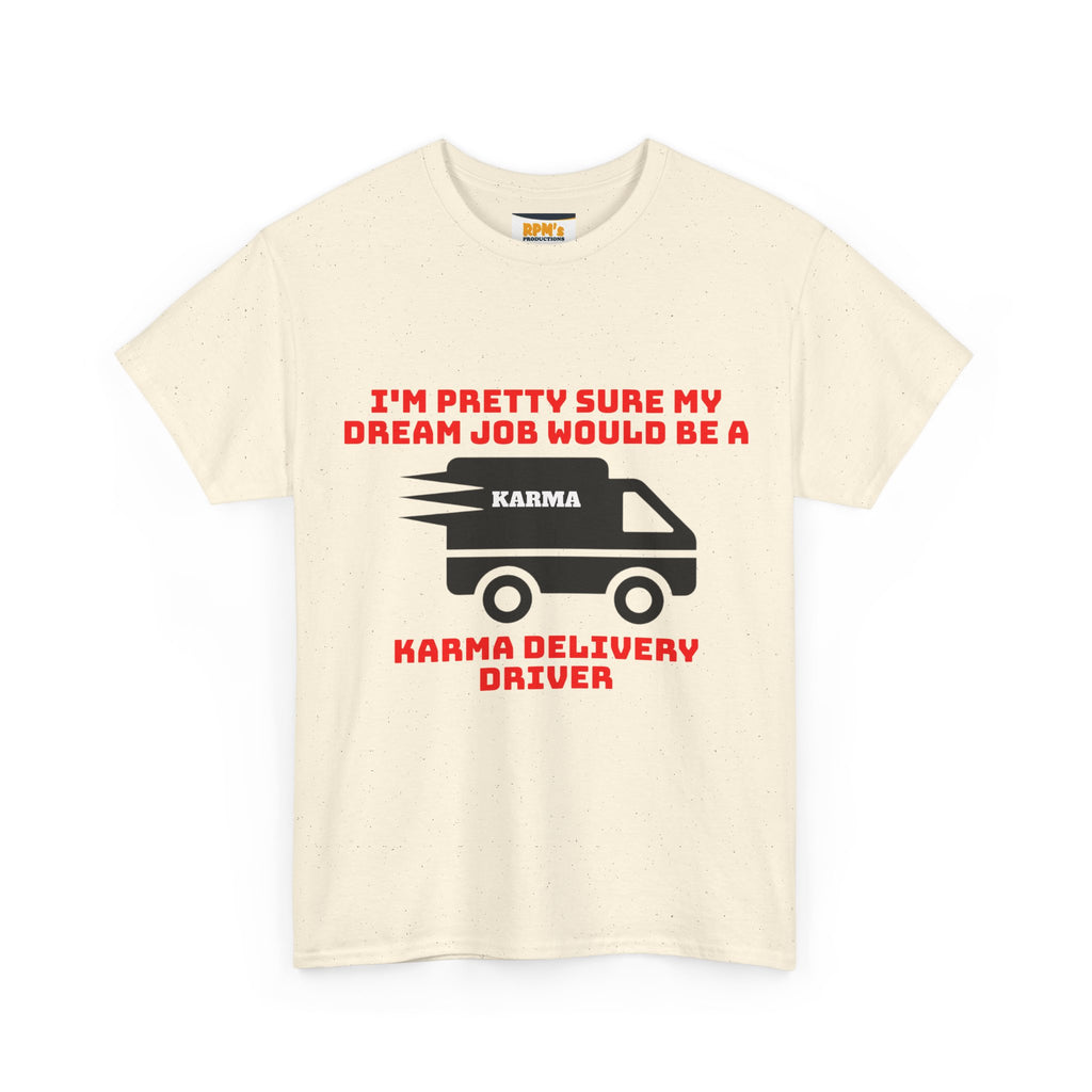 Karma Delivery Driver Tee, Funny Dream Job Shirt, Unisex Graphic T-Shirt, Sarcastic Gift Top, Positive Vibe Apparel