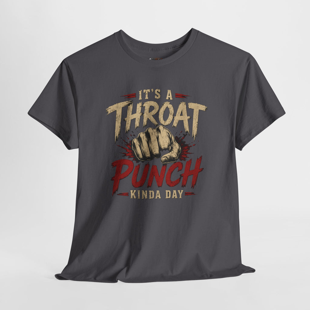 T-Shirt — "It's a Throat Punch Kinda Day" Graphic Tee