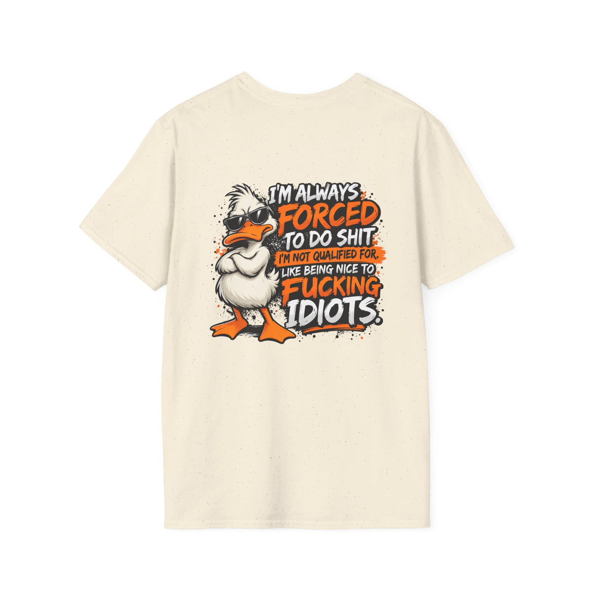 Offended Duck T-Shirt — "I'm Always Forced To Do Shit" Funny Sarcastic Graphic Tee