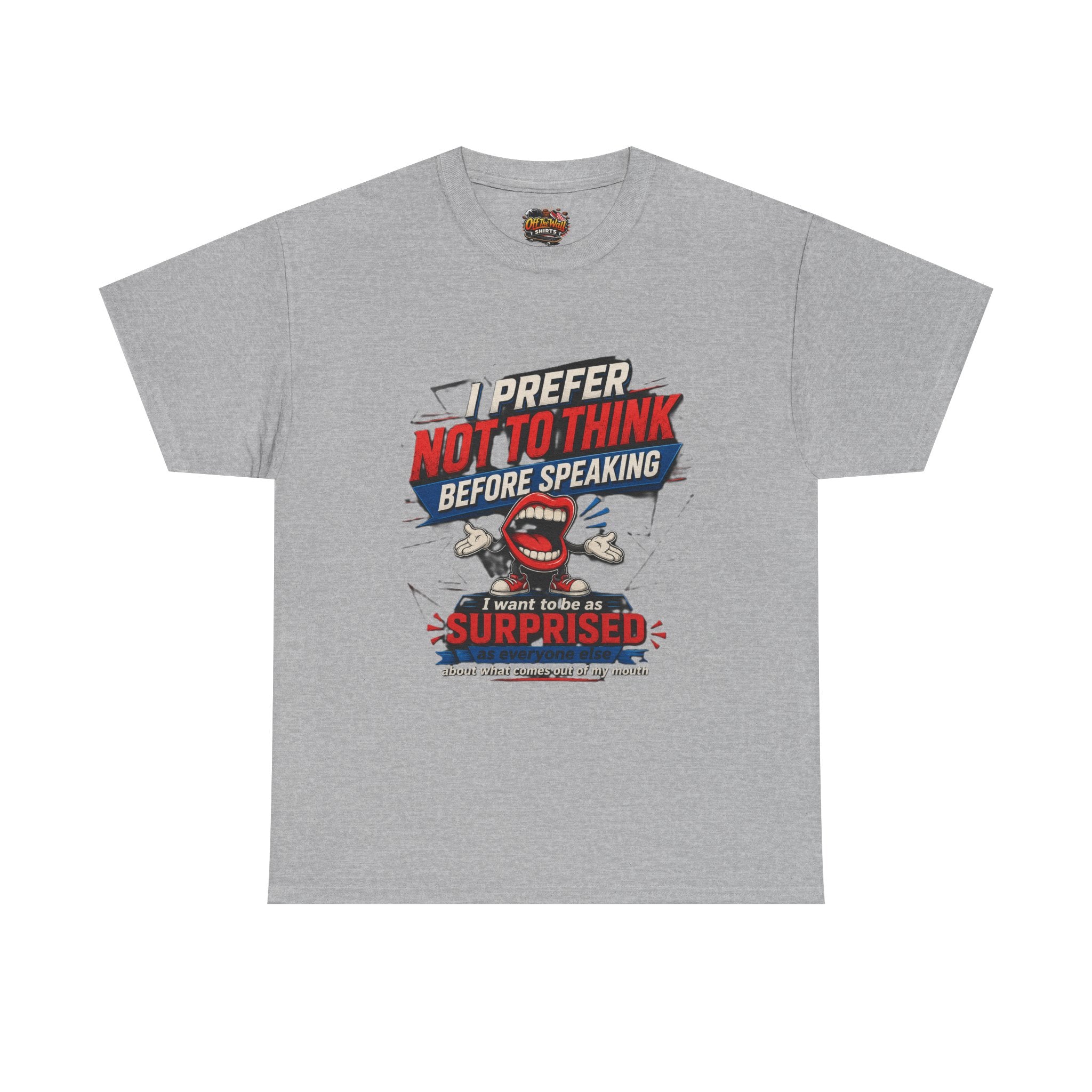 Funny Graphic Tee — "I Prefer Not To Think Before Speaking" Novelty T-Shirt