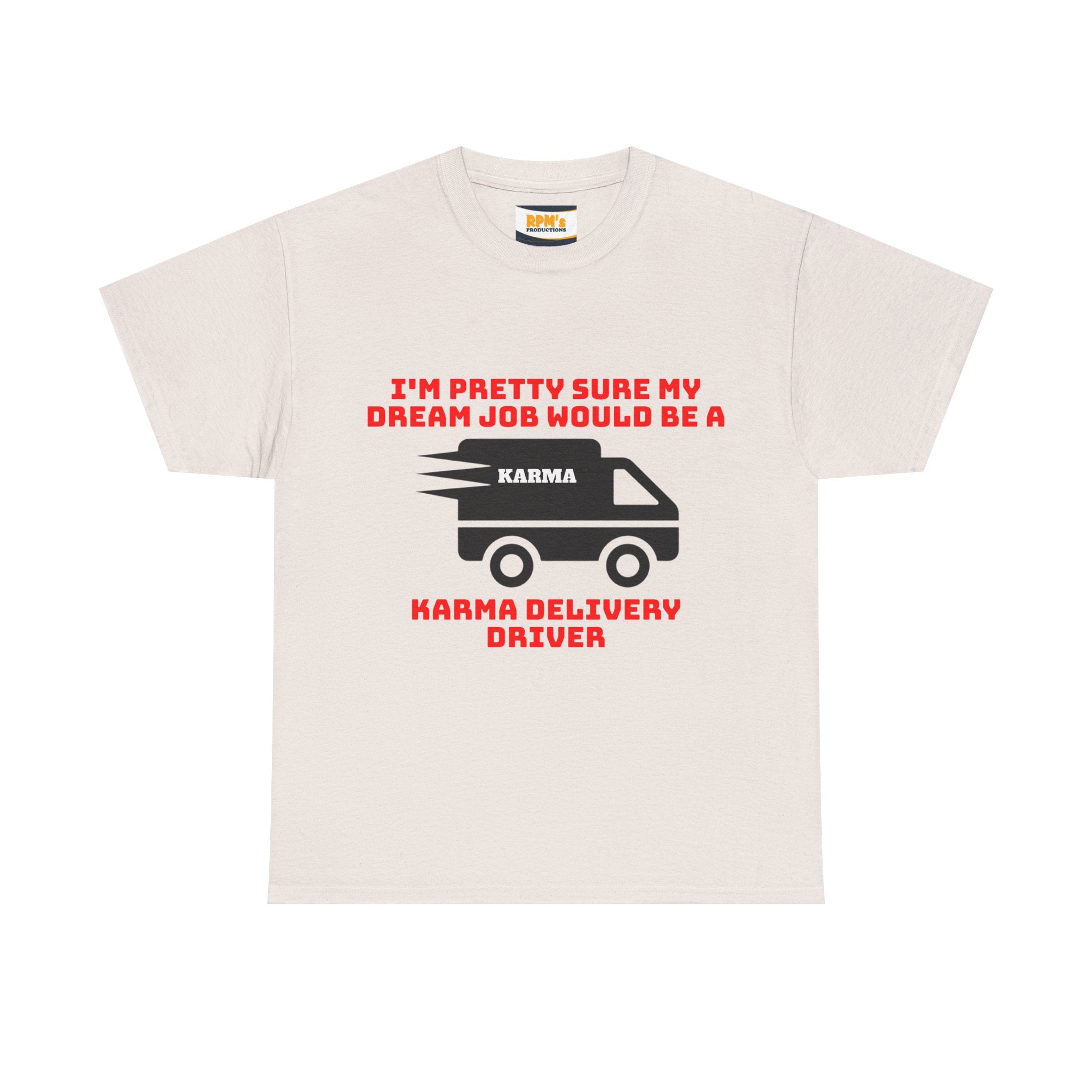 Karma Delivery Driver Tee, Funny Dream Job Shirt, Unisex Graphic T-Shirt, Sarcastic Gift Top, Positive Vibe Apparel