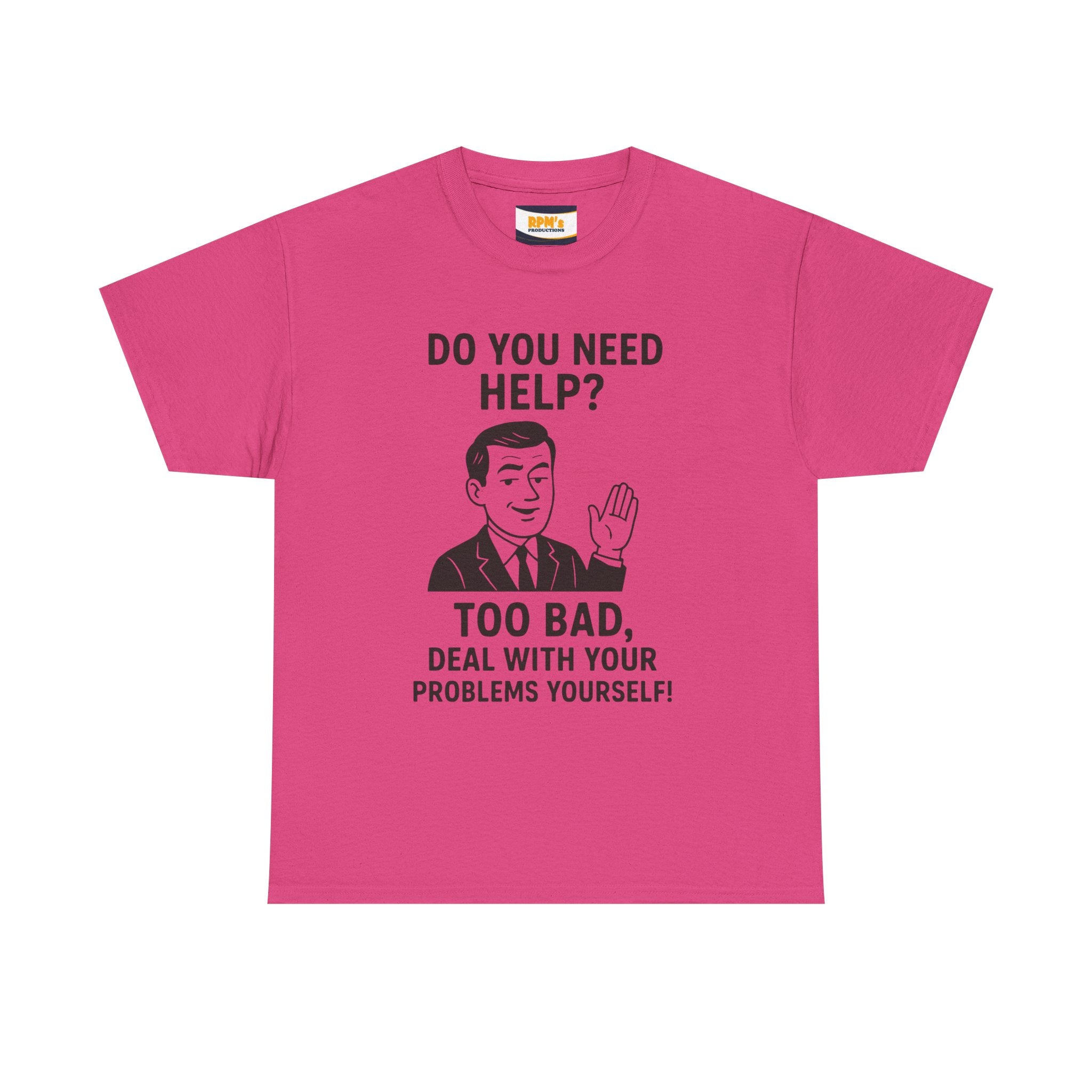Funny Help Quote Tee, Unisex Heavy Cotton Tee, Humor Shirt, Casual Wear, Gifts for Friends, Motivational T-Shirt