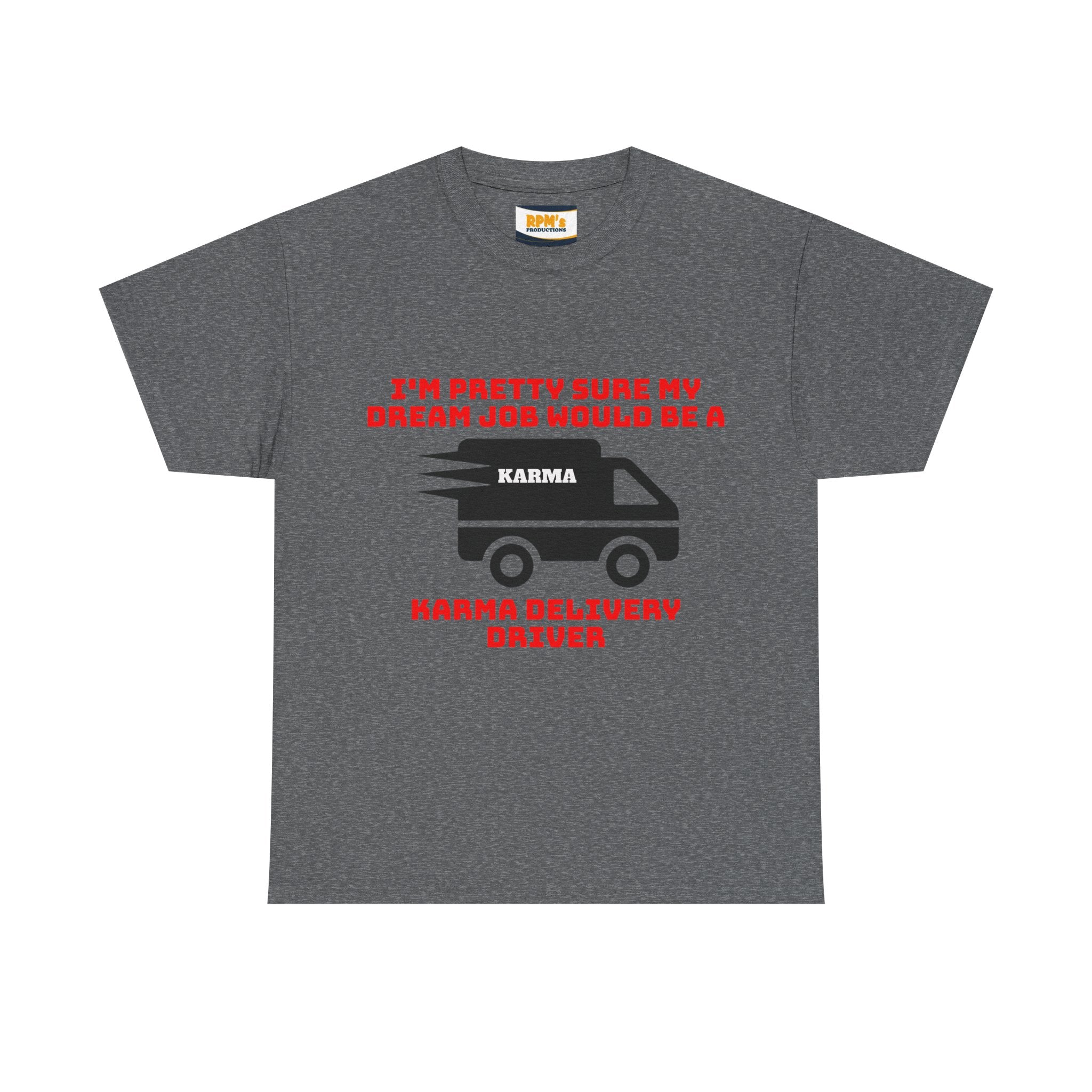 Karma Delivery Driver Tee, Funny Dream Job Shirt, Unisex Graphic T-Shirt, Sarcastic Gift Top, Positive Vibe Apparel