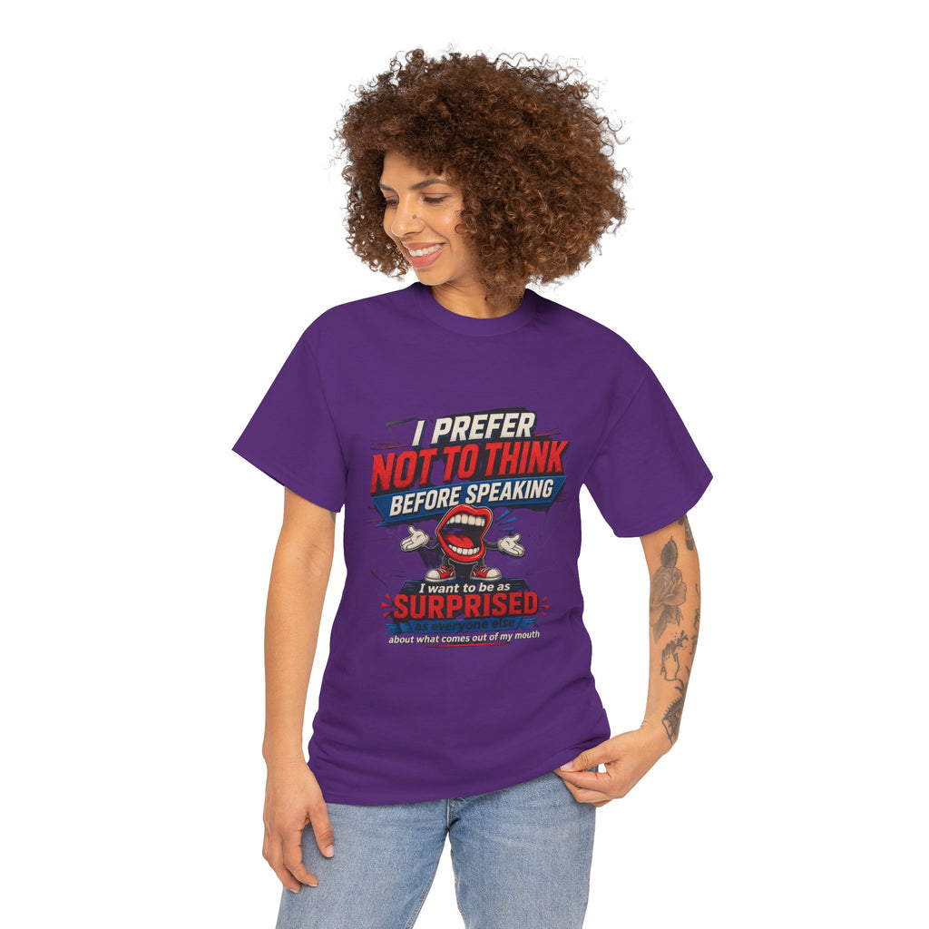 Funny Graphic Tee — "I Prefer Not To Think Before Speaking" Novelty T-Shirt