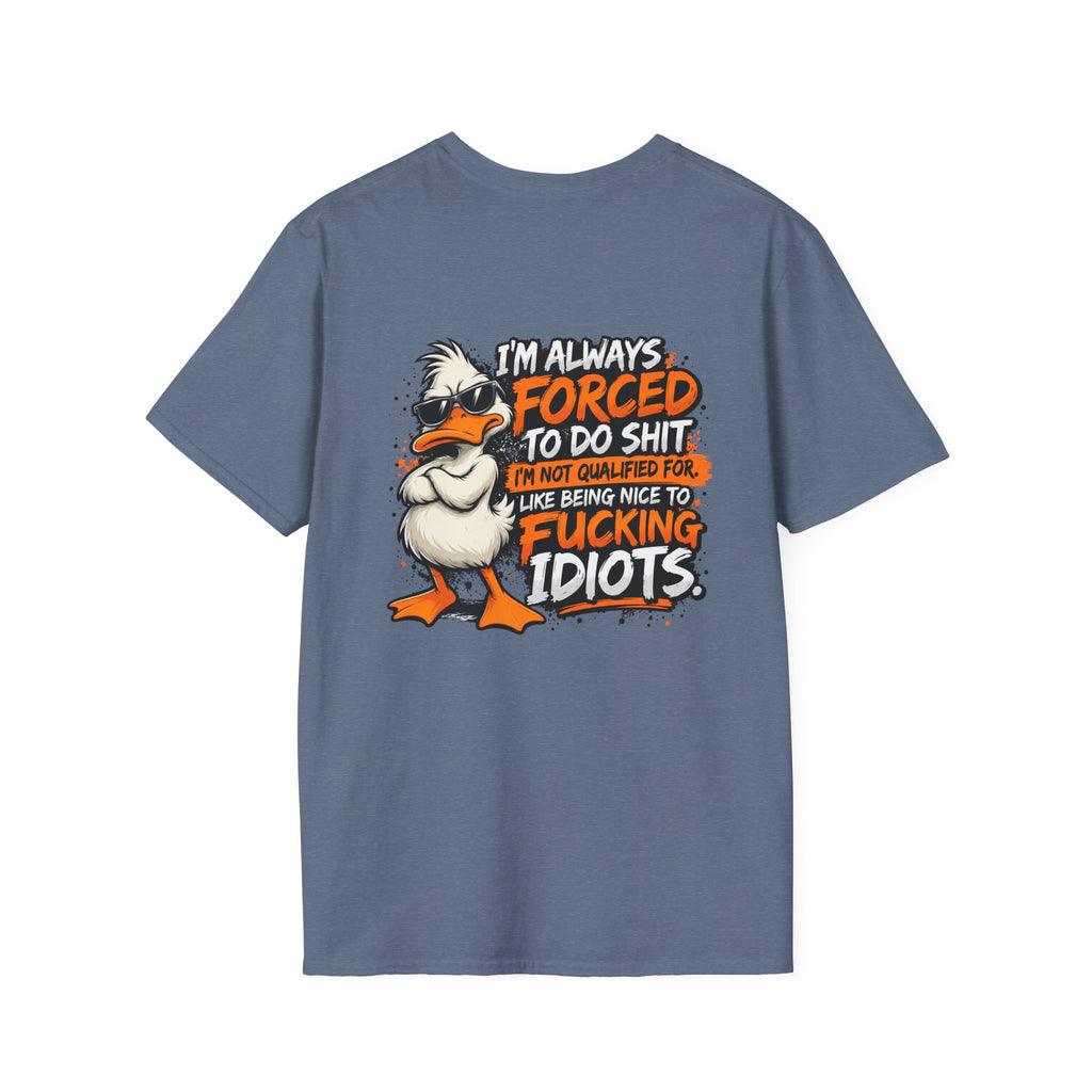 Offended Duck T-Shirt — "I'm Always Forced To Do Shit" Funny Sarcastic Graphic Tee