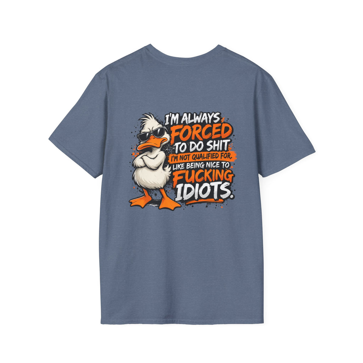 Offended Duck T-Shirt — "I'm Always Forced To Do Shit" Funny Sarcastic Graphic Tee