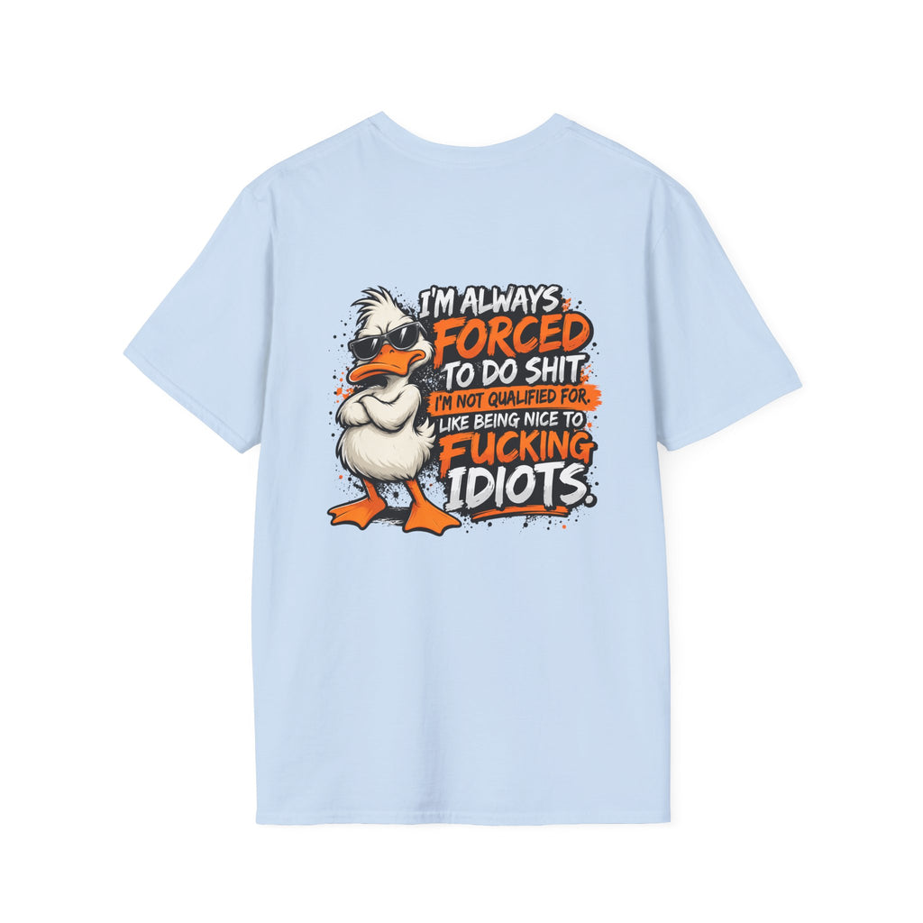 Offended Duck T-Shirt — "I'm Always Forced To Do Shit" Funny Sarcastic Graphic Tee