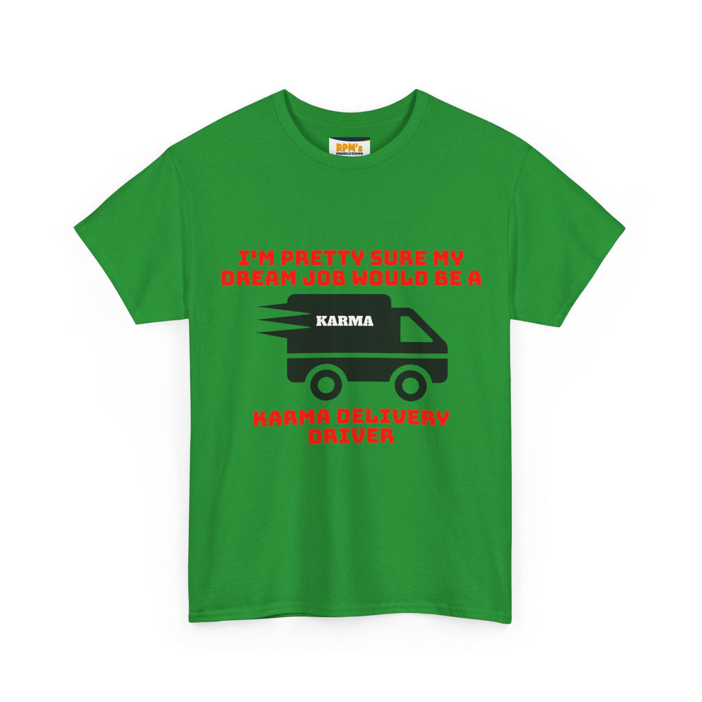 Karma Delivery Driver Tee, Funny Dream Job Shirt, Unisex Graphic T-Shirt, Sarcastic Gift Top, Positive Vibe Apparel